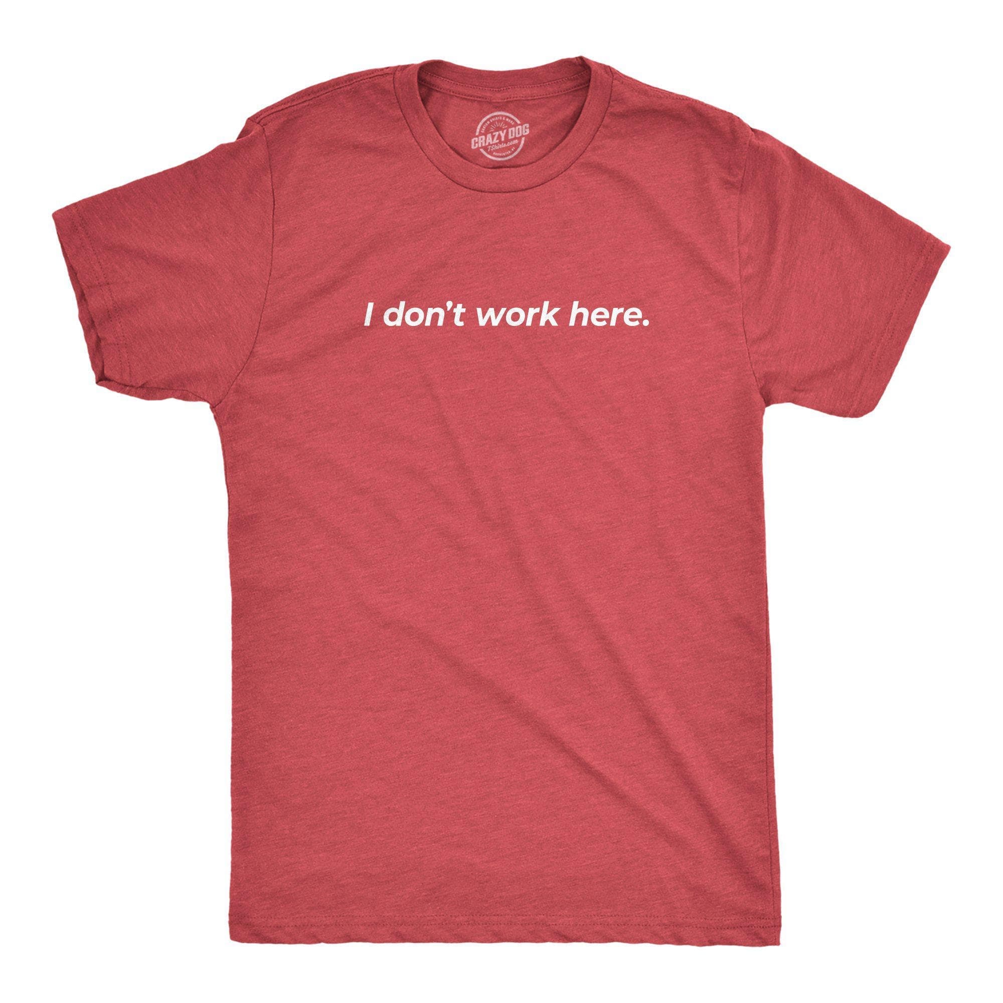I Don't Work Here Men's Tshirt - Crazy Dog T-Shirts