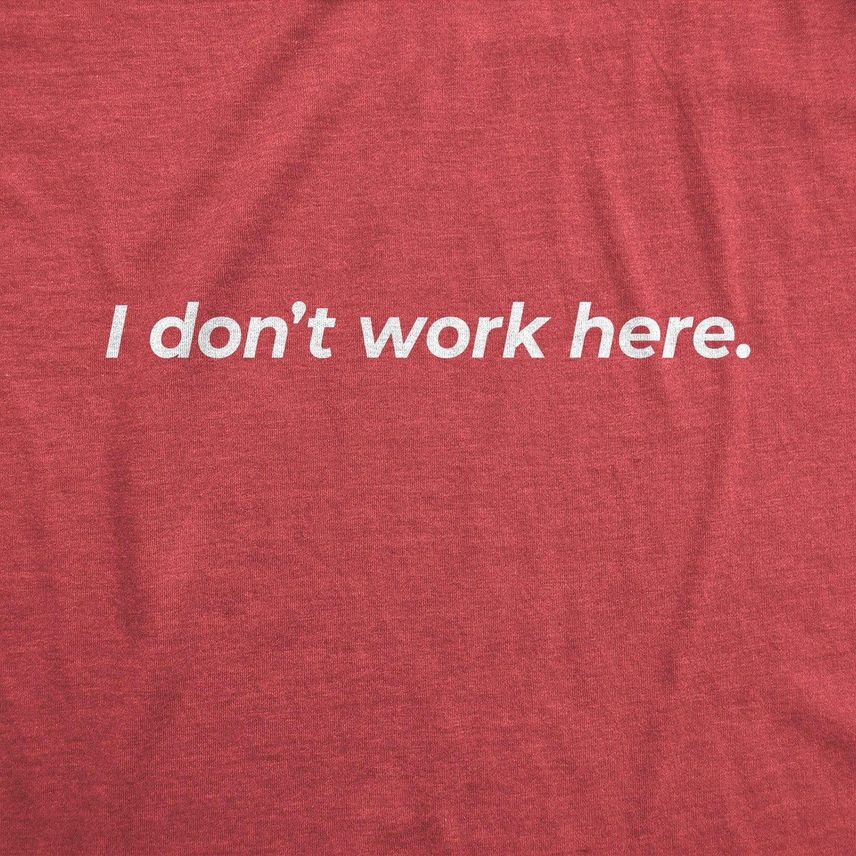 I Don&#39;t Work Here Men&#39;s Tshirt - Crazy Dog T-Shirts