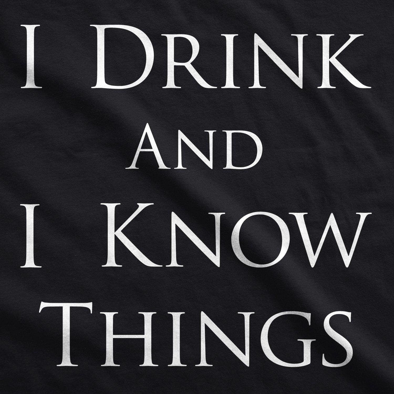 I Drink and I Know Things Men's Tshirt  -  Crazy Dog T-Shirts