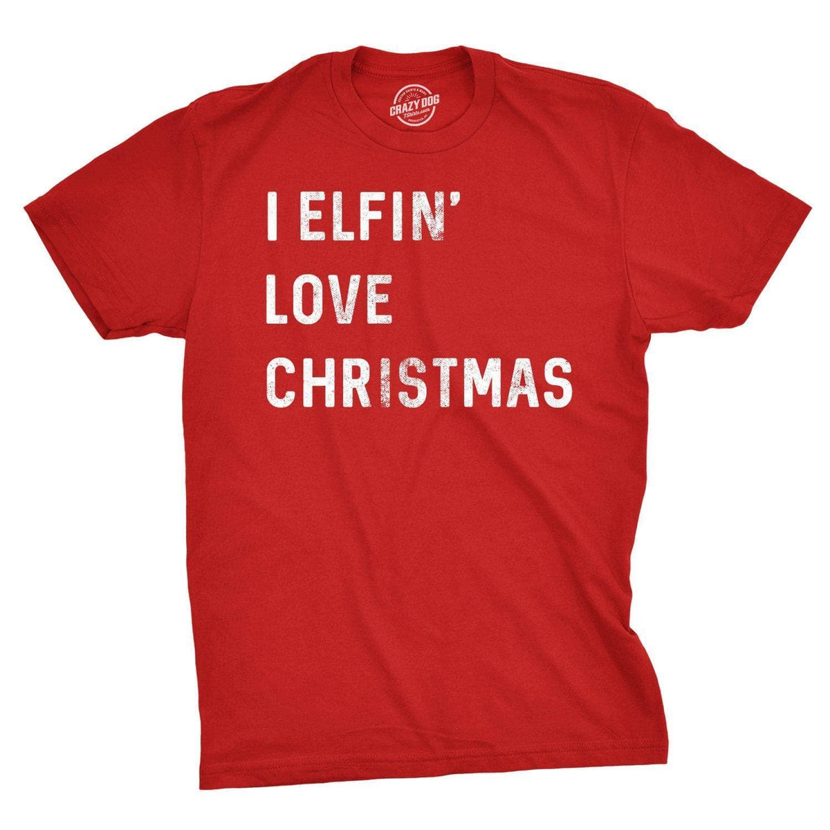I Elfin&#39; Love Christmas Men&#39;s Tshirt - Crazy Dog T-Shirts