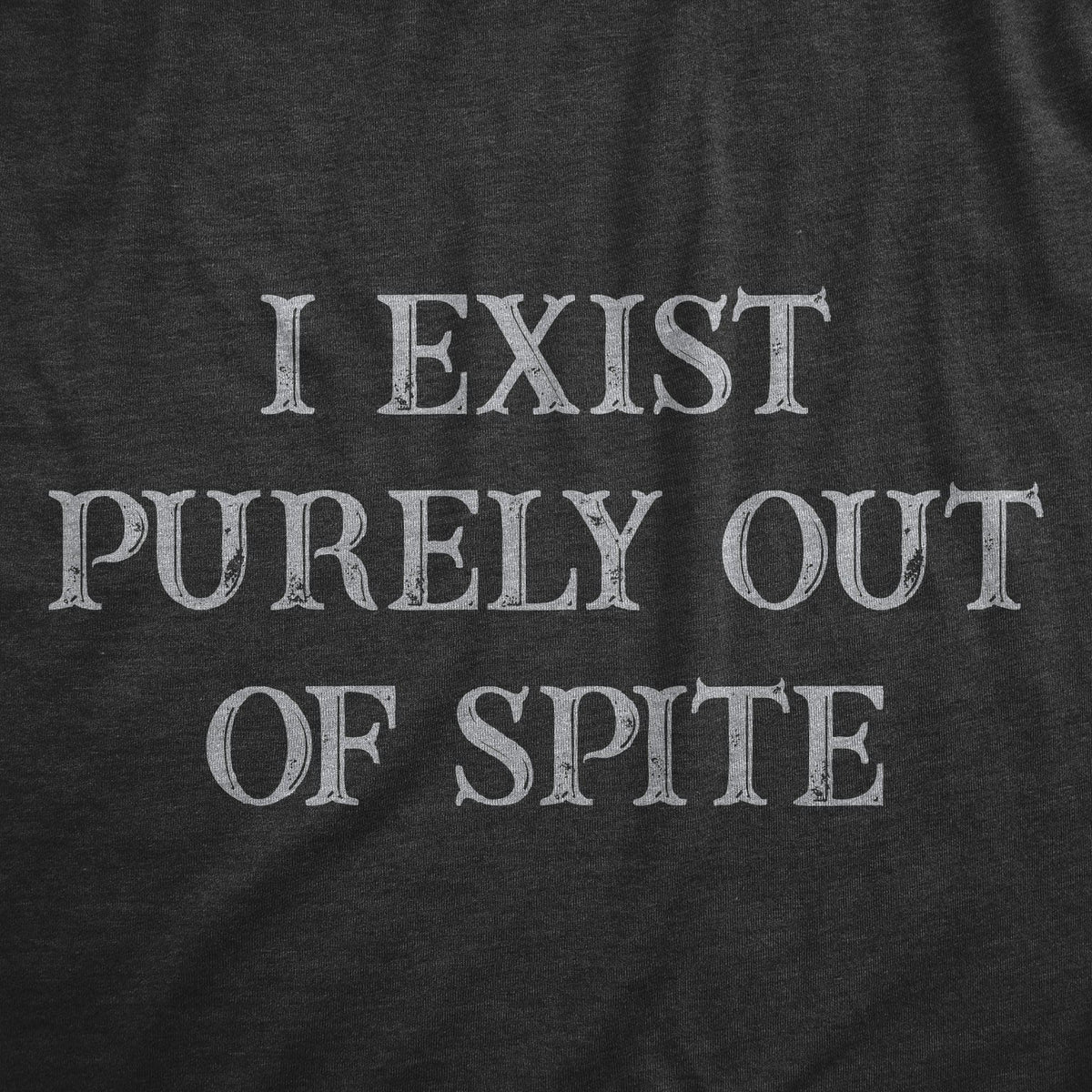 I Exist Purely Out Of Spite Men&#39;s Tshirt  -  Crazy Dog T-Shirts