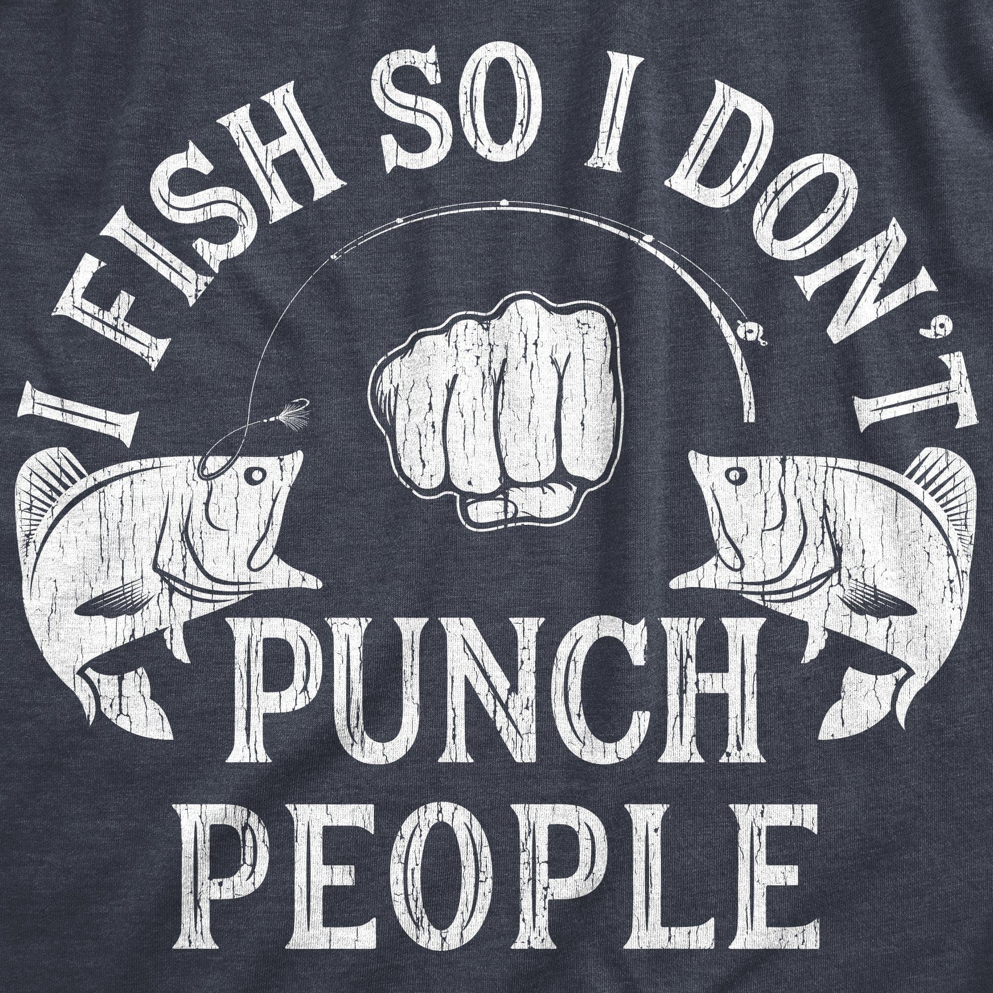 I Fish So I Don't Punch People Men's Tshirt - Crazy Dog T-Shirts