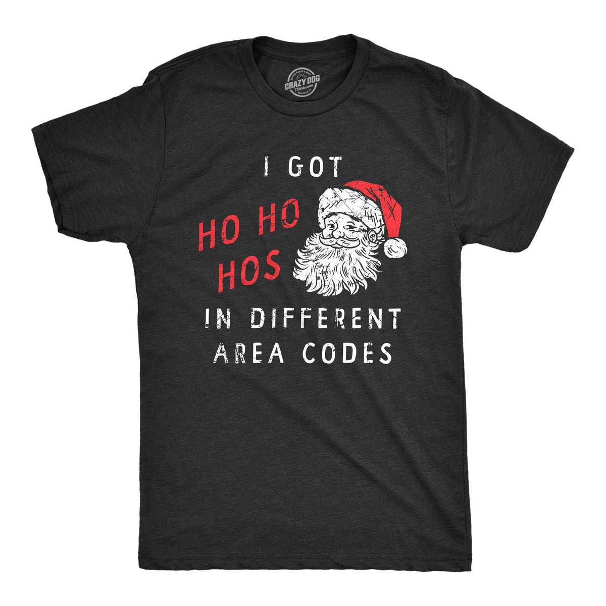 I Got Ho Ho Hos In Different Area Codes Men&#39;s Tshirt  -  Crazy Dog T-Shirts