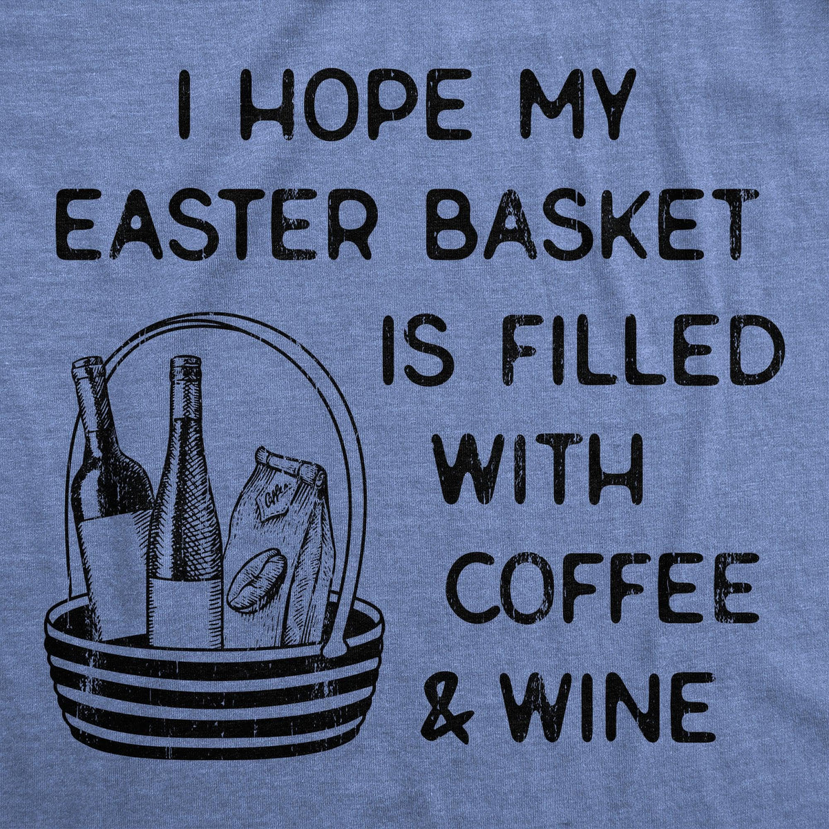 I Hope My Easter Basket Is Filled With Coffee And Wine Men&#39;s Tshirt  -  Crazy Dog T-Shirts