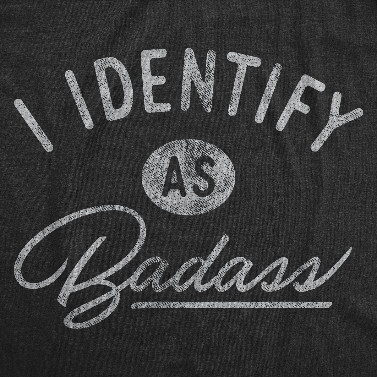 I Identify As A Badass Men&#39;s Tshirt - Crazy Dog T-Shirts
