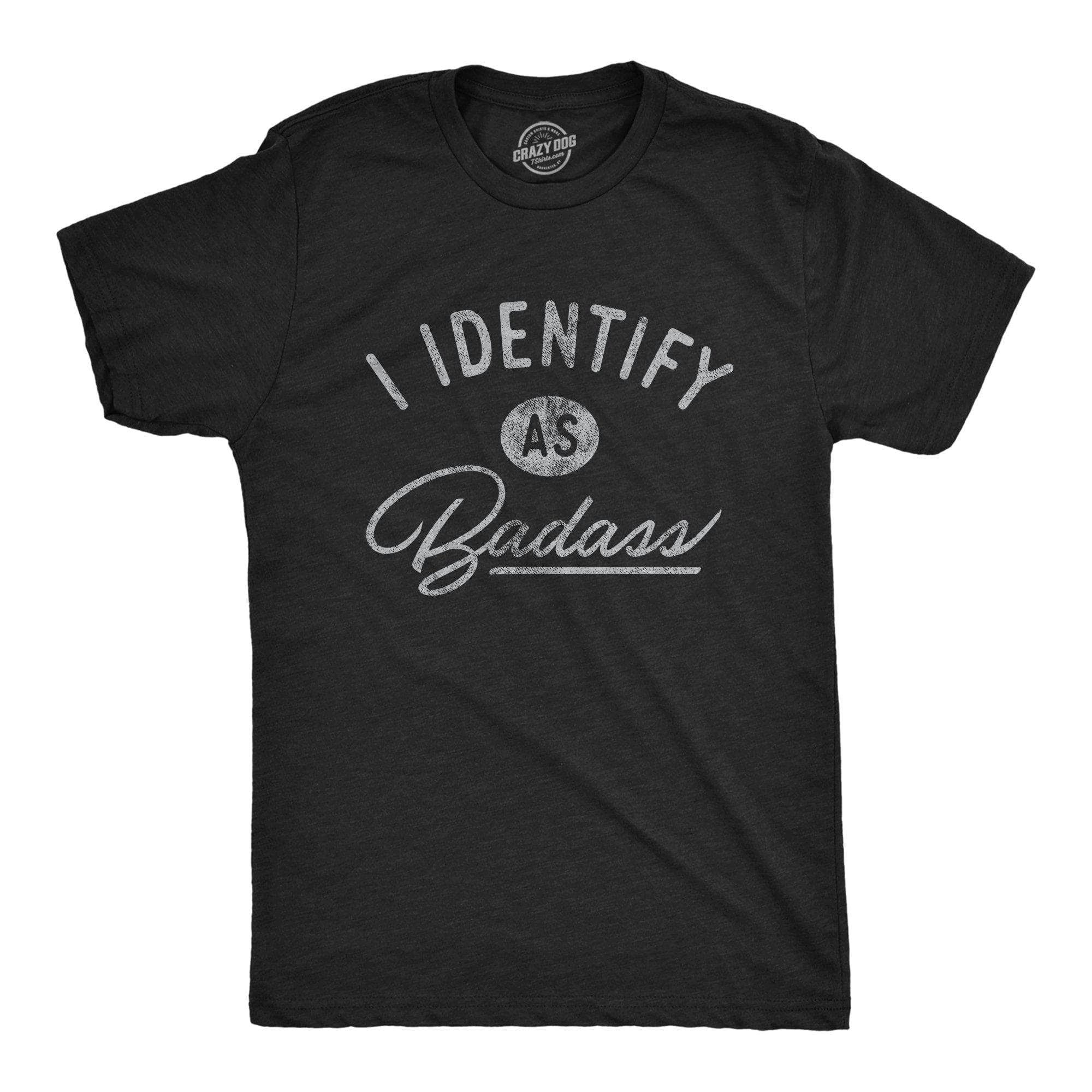 I Identify As A Badass Men's Tshirt - Crazy Dog T-Shirts