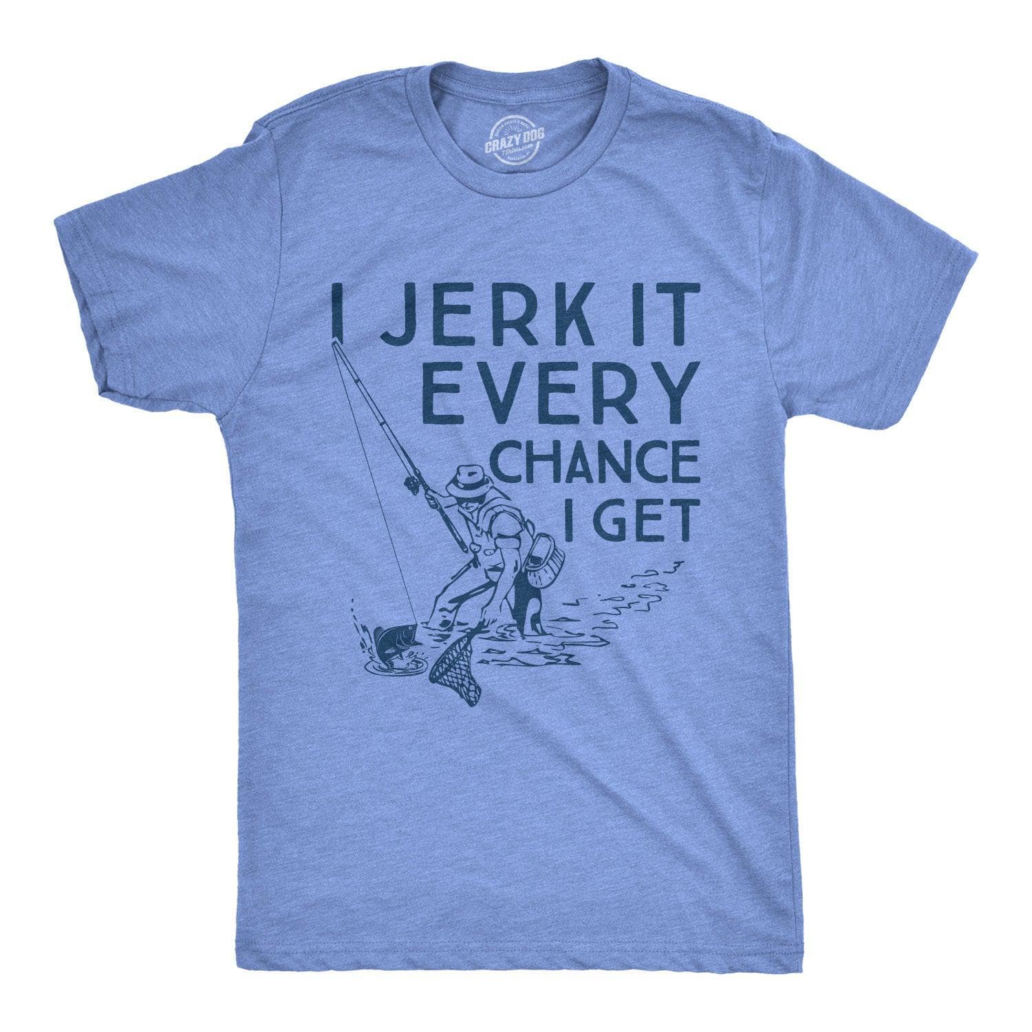 I Jerk It Every Chance I Get Men's Tshirt  -  Crazy Dog T-Shirts