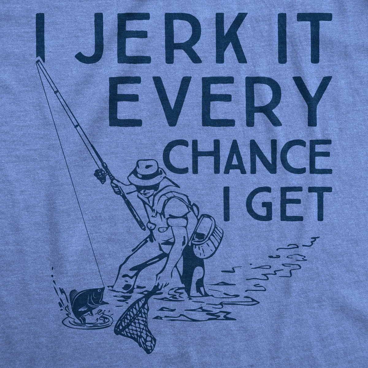 I Jerk It Every Chance I Get Men&#39;s Tshirt  -  Crazy Dog T-Shirts