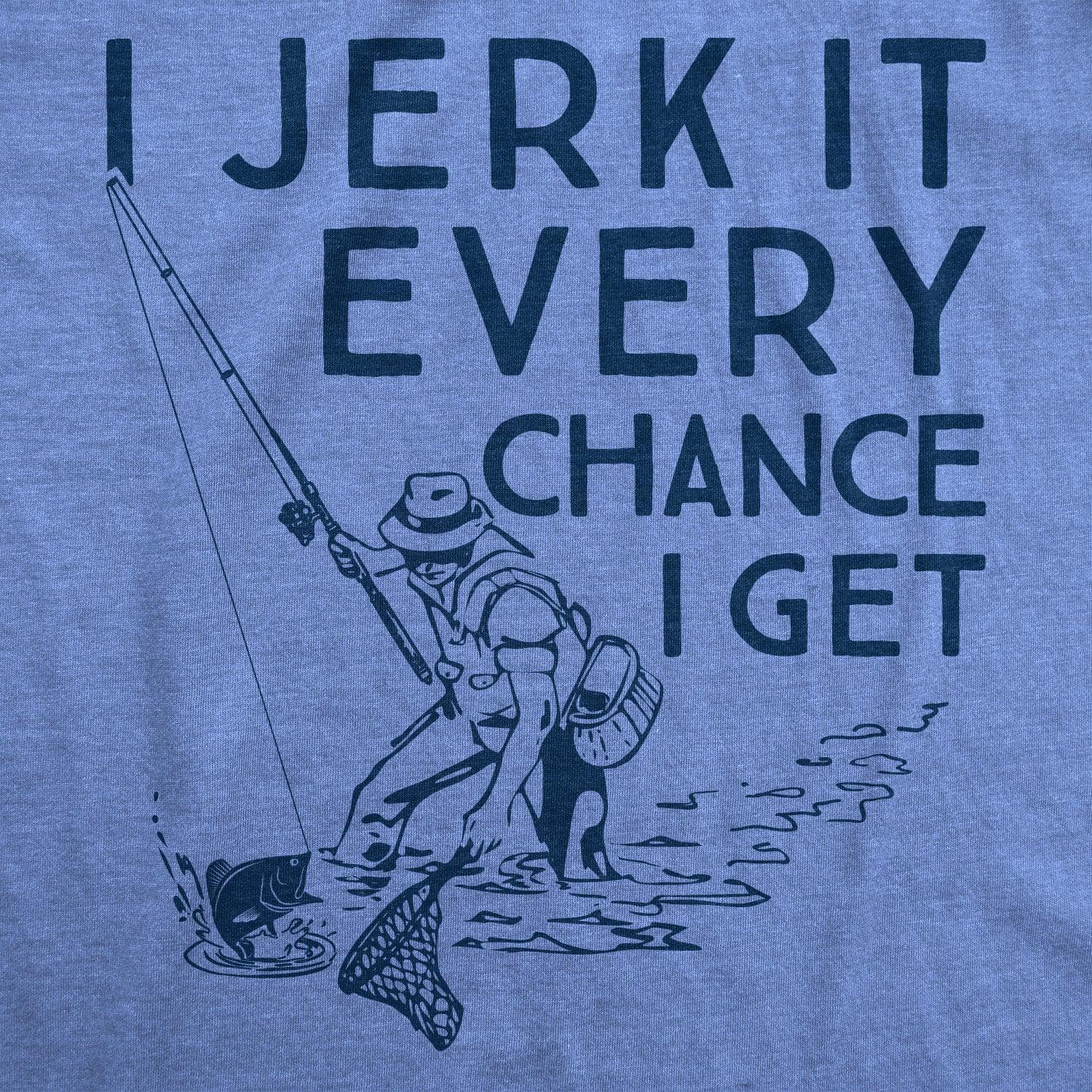 I Jerk It Every Chance I Get Men's Tshirt  -  Crazy Dog T-Shirts