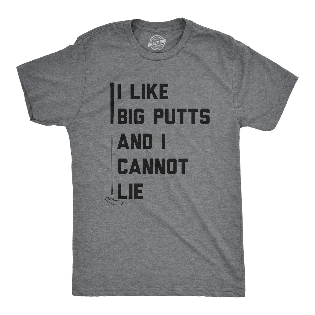 I Like Big Putts Men&#39;s Tshirt - Crazy Dog T-Shirts