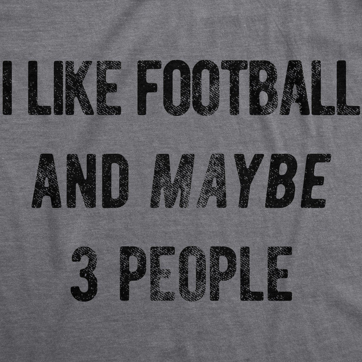 I Like Football And Maybe 3 People Men&#39;s Tshirt  -  Crazy Dog T-Shirts