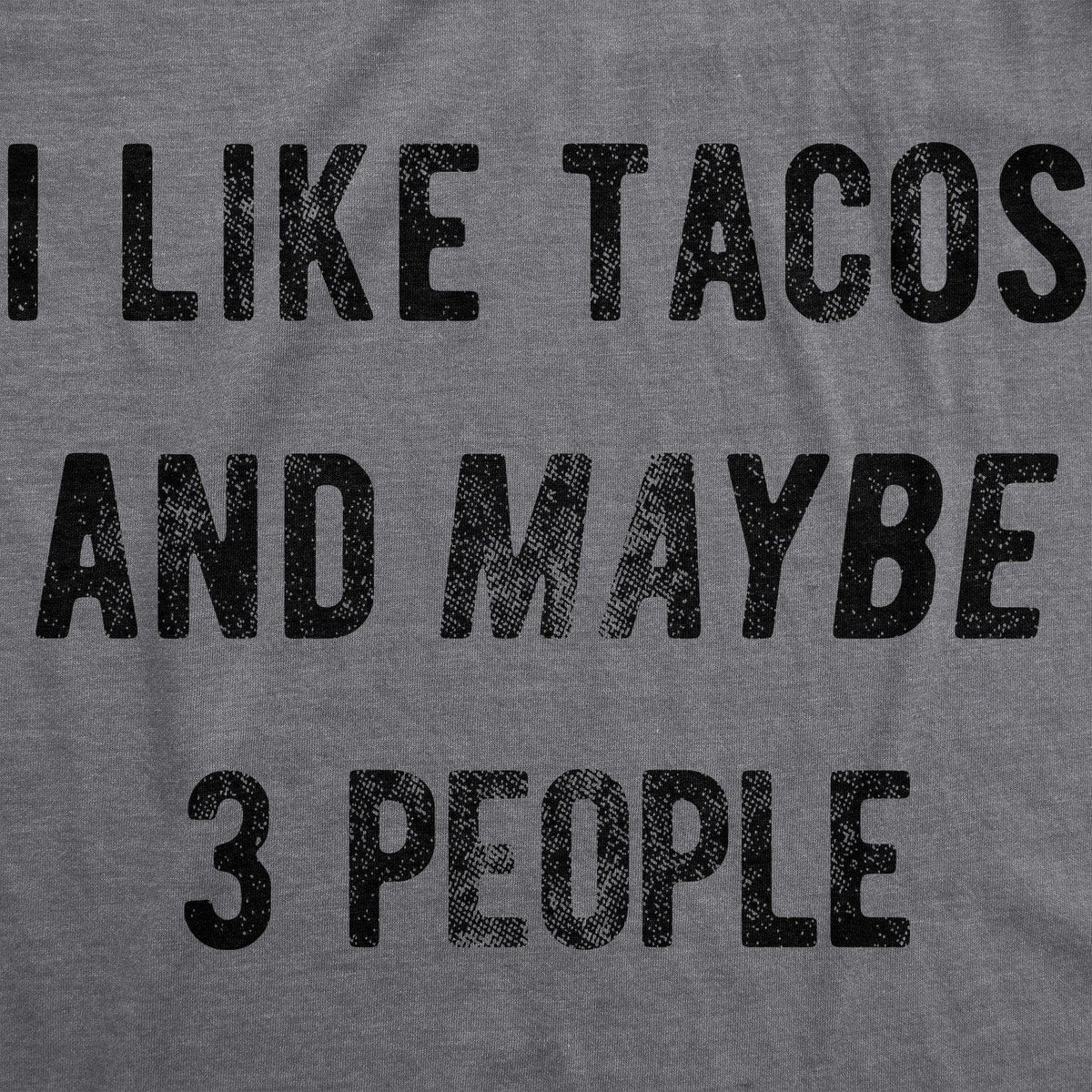 I Like Tacos And Maybe 3 People Men&#39;s Tshirt  -  Crazy Dog T-Shirts