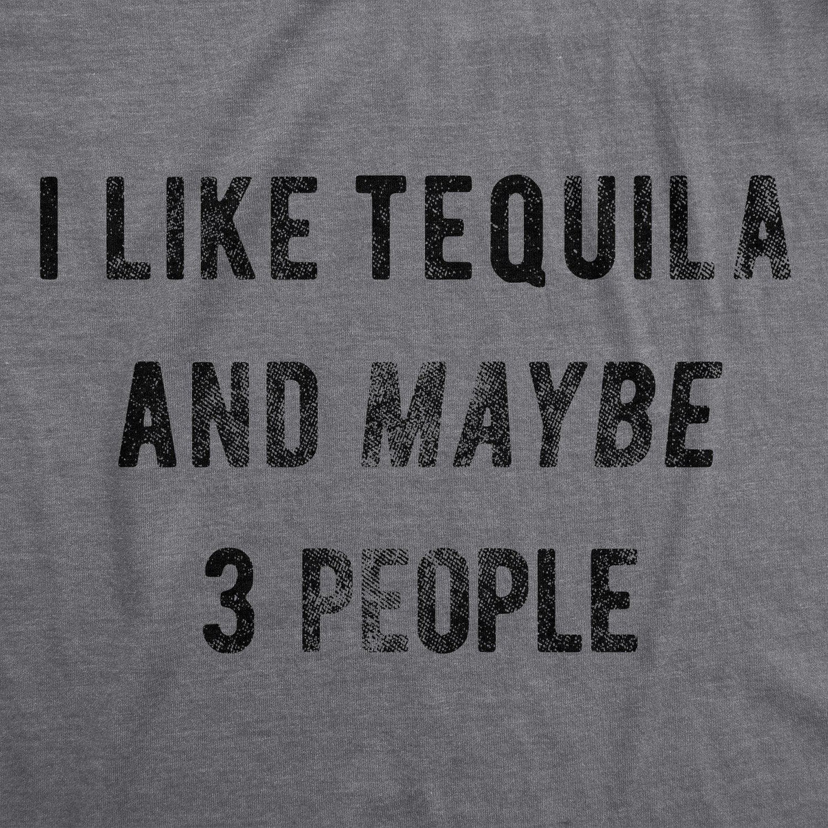 I Like Tequila And Maybe 3 People Men&#39;s Tshirt  -  Crazy Dog T-Shirts
