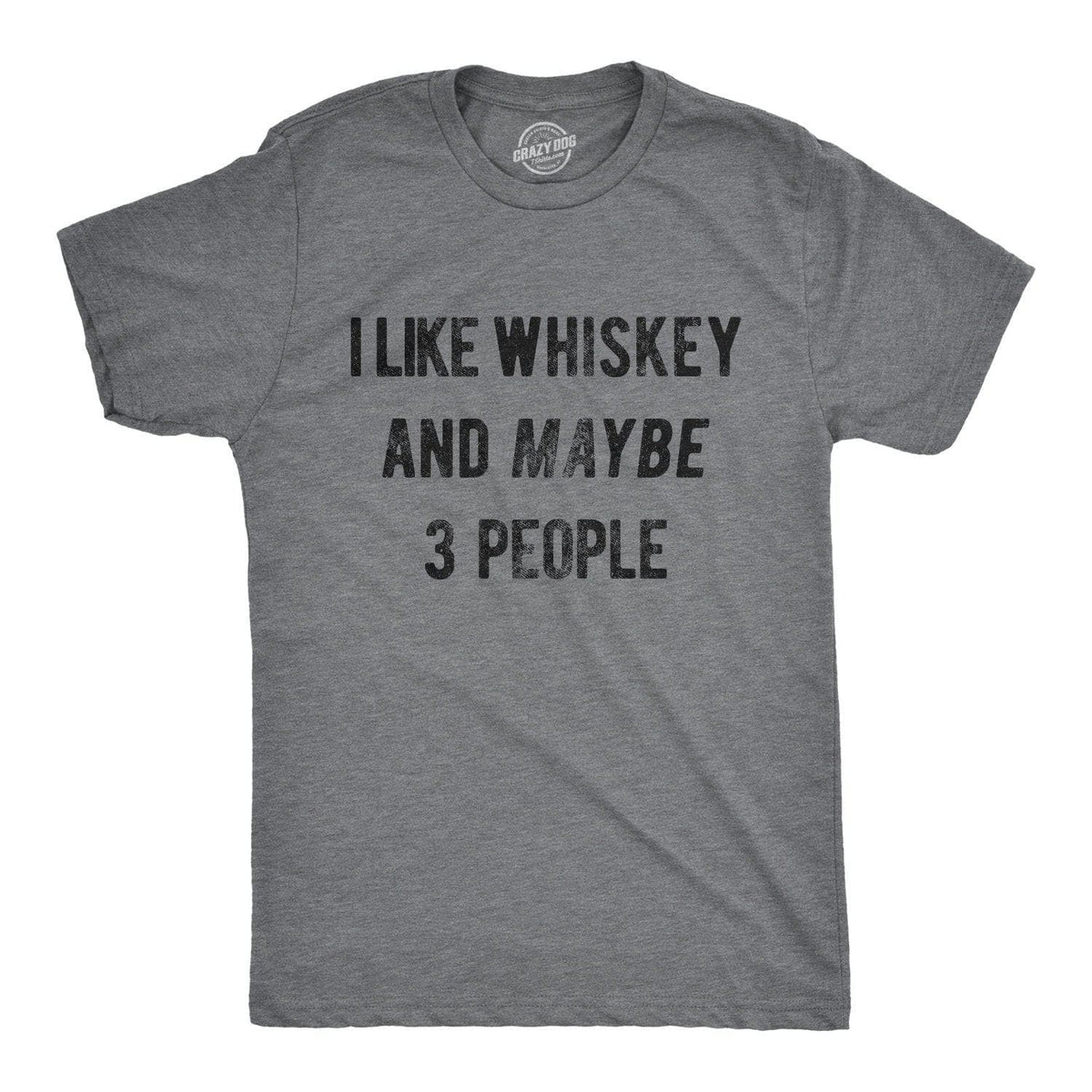I Like Whiskey And Maybe 3 People Men&#39;s Tshirt  -  Crazy Dog T-Shirts