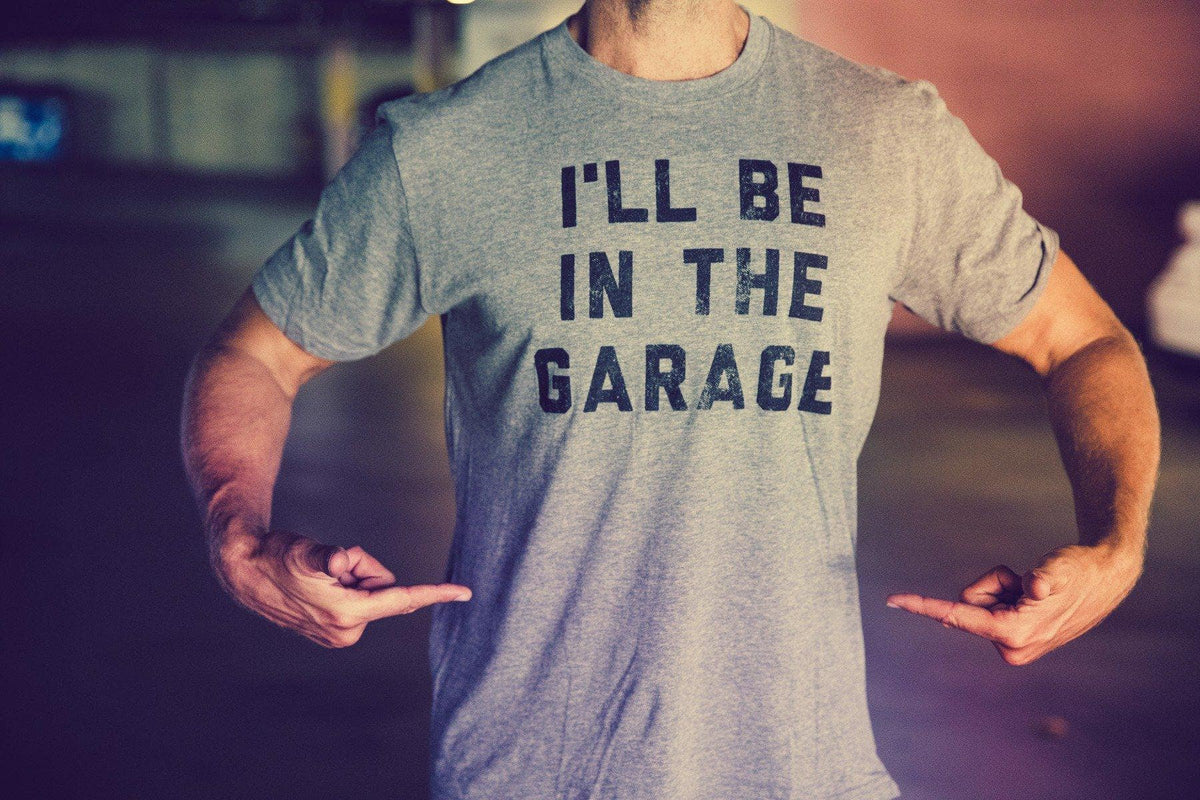 I&#39;ll Be In The Garage Men&#39;s Tshirt  -  Crazy Dog T-Shirts
