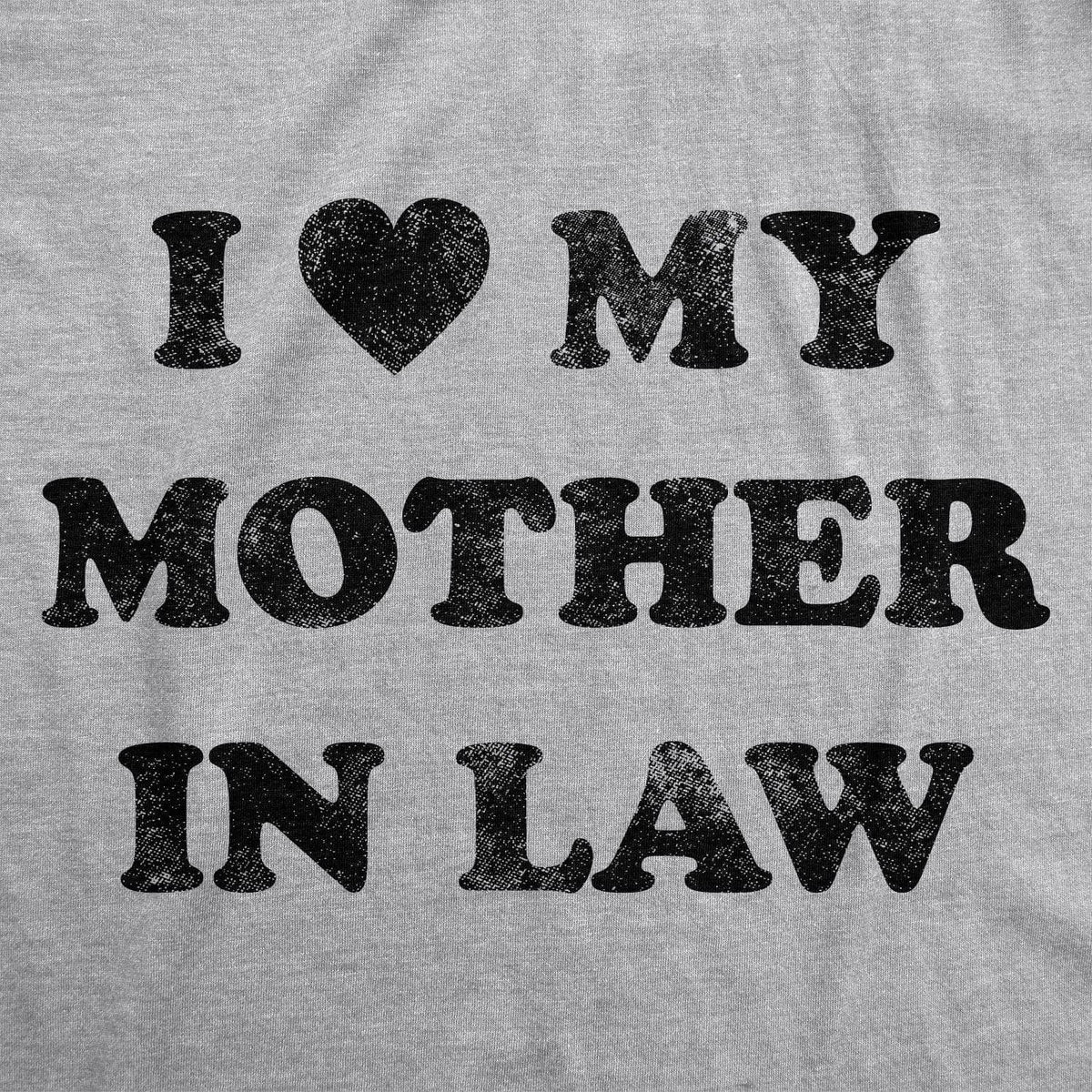 I Love My Mother In Law Men&#39;s Tshirt  -  Crazy Dog T-Shirts