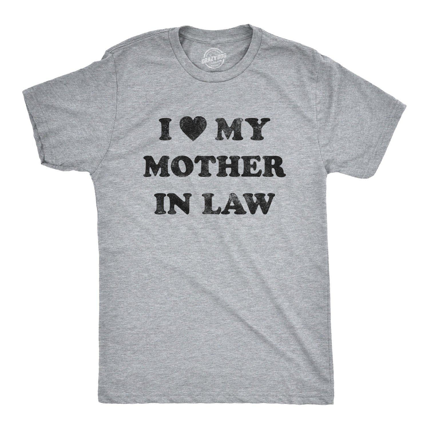 I Love My Mother In Law Men's Tshirt  -  Crazy Dog T-Shirts
