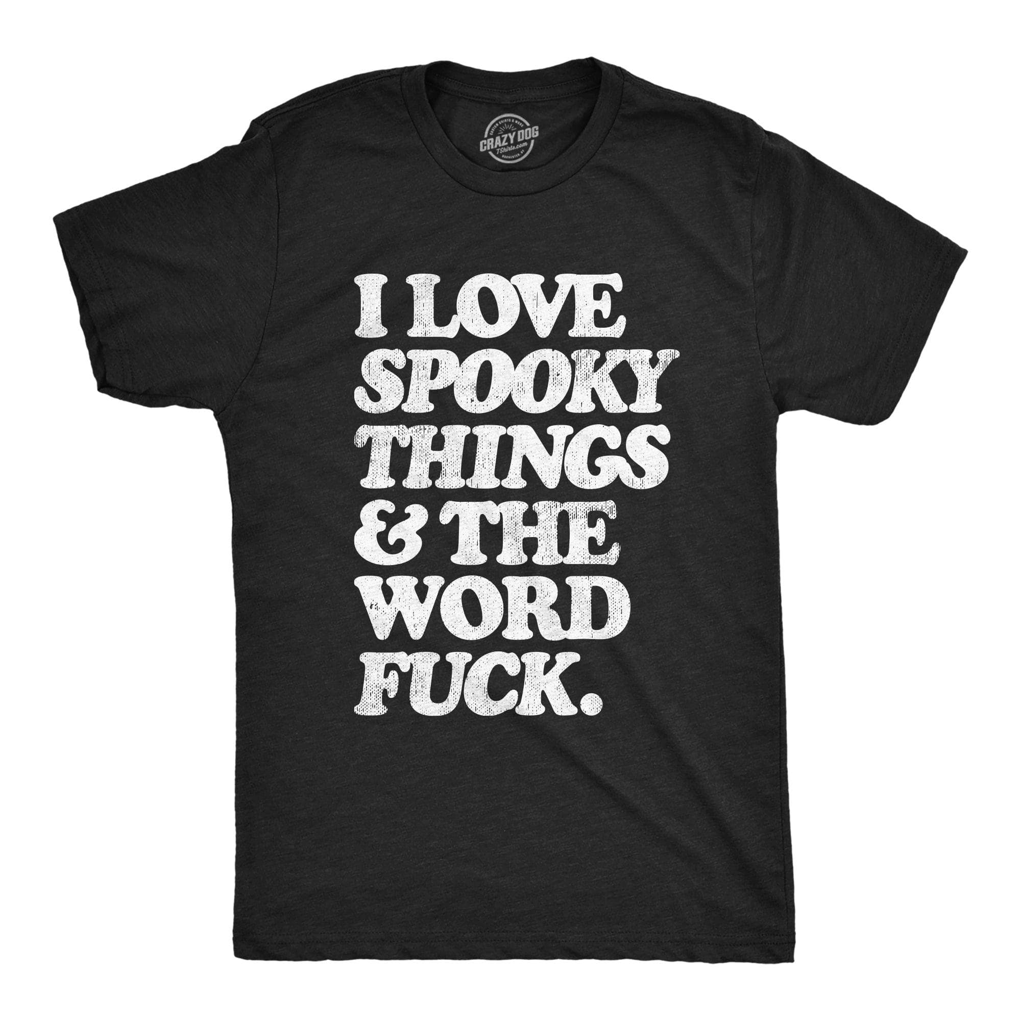 I Love Spooky Things And The Word Fuck Men's Tshirt  -  Crazy Dog T-Shirts