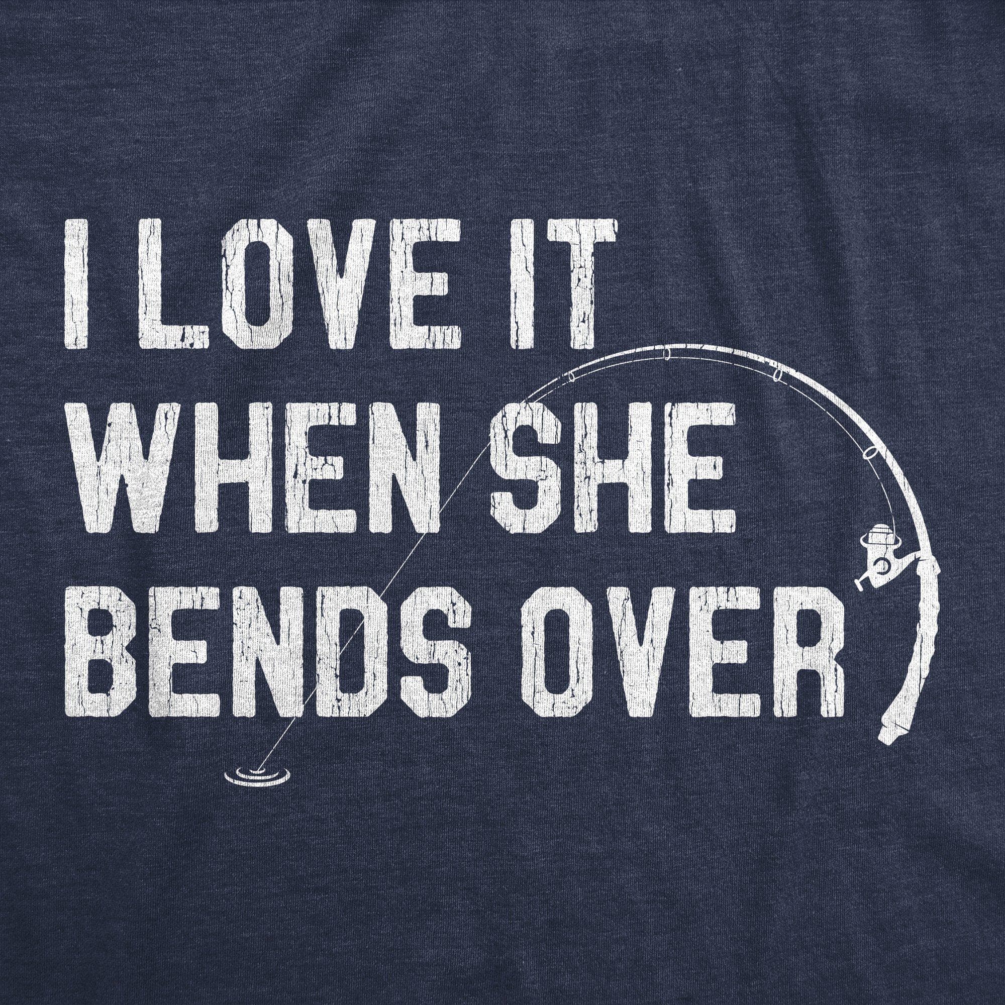 I Love When She Bends Over Men's Tshirt - Crazy Dog T-Shirts