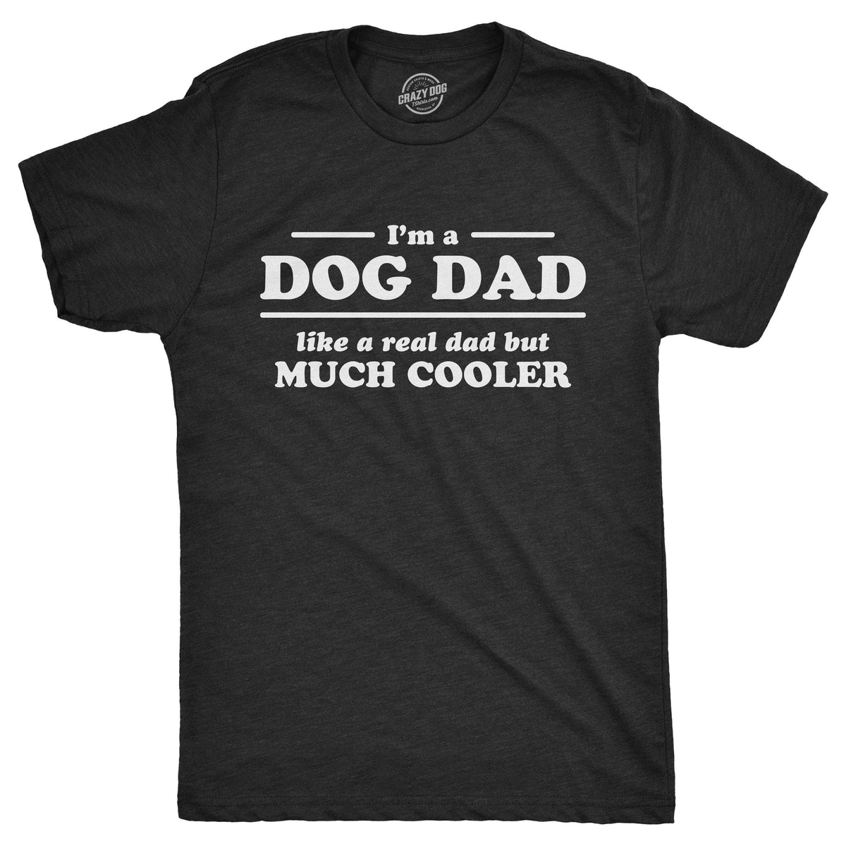 I&#39;m A Dog Dad Men&#39;s Tshirt  -  Crazy Dog T-Shirts