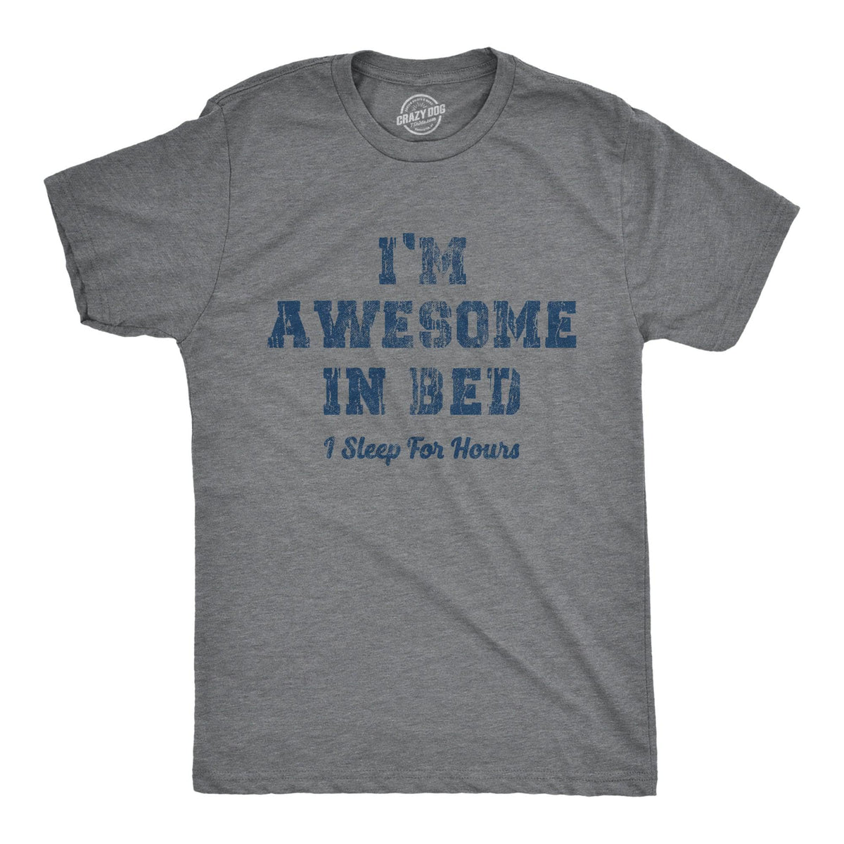 I&#39;m Awesome In Bed I Sleep For Hours Men&#39;s Tshirt  -  Crazy Dog T-Shirts