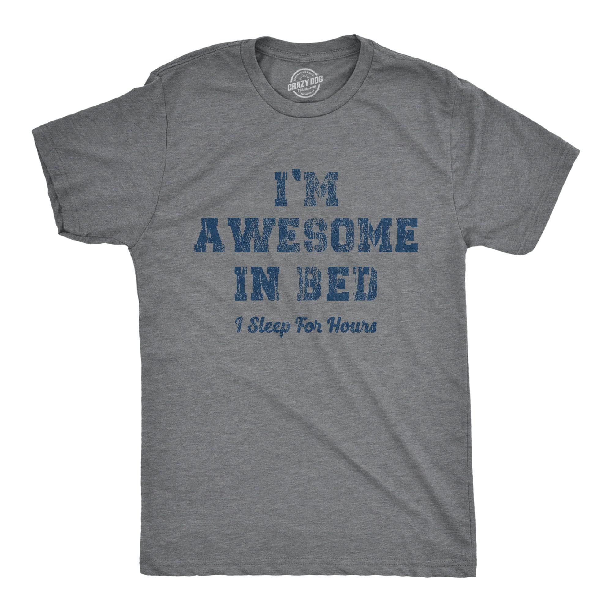 I'm Awesome In Bed I Sleep For Hours Men's Tshirt  -  Crazy Dog T-Shirts