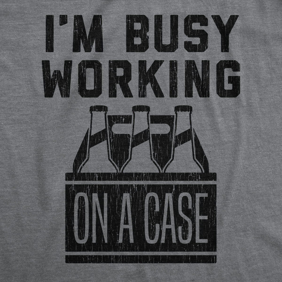 I&#39;m Busy Working On A Case Men&#39;s Tshirt - Crazy Dog T-Shirts