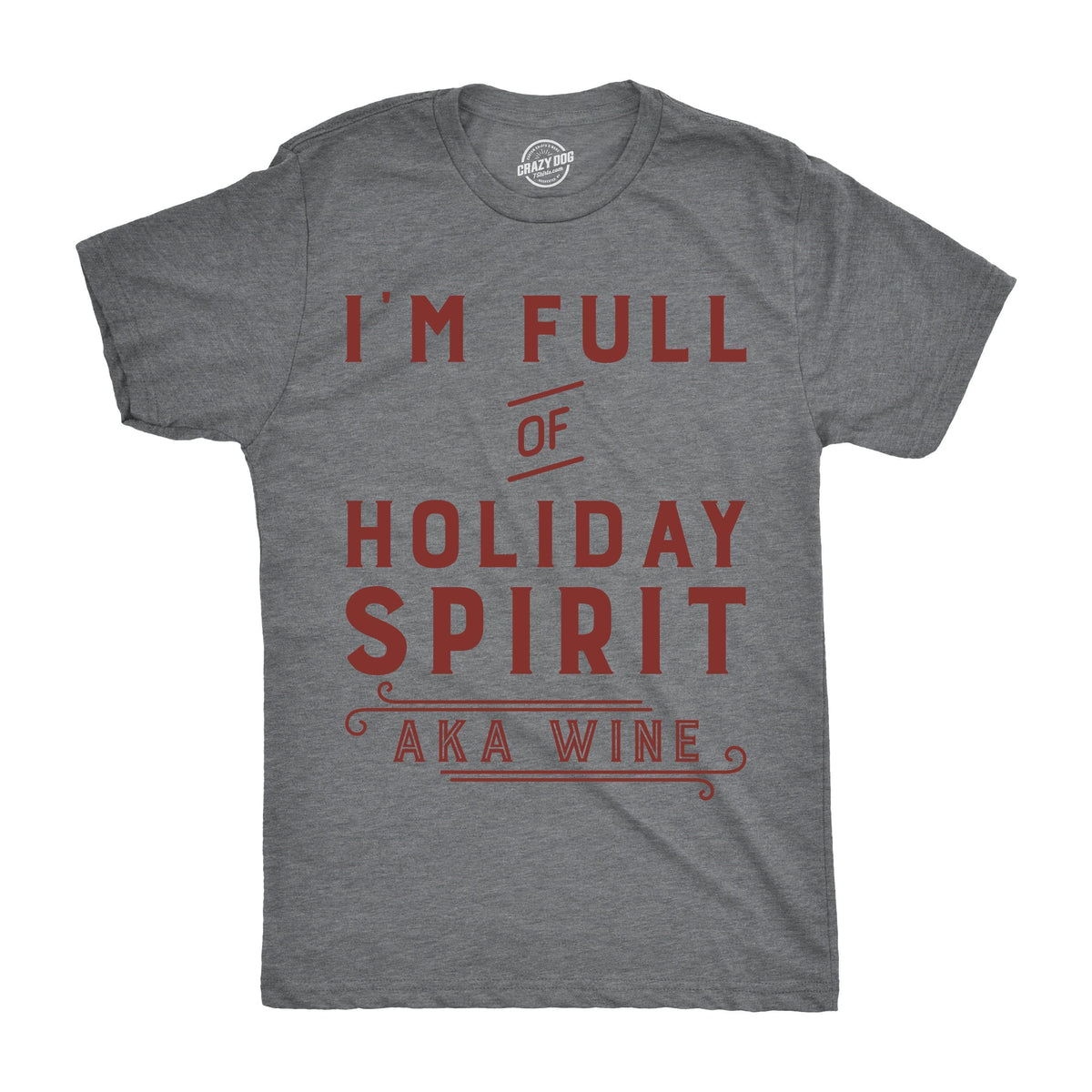 I&#39;m Fully Of Holiday Spirit AKA Wine Men&#39;s Tshirt - Crazy Dog T-Shirts