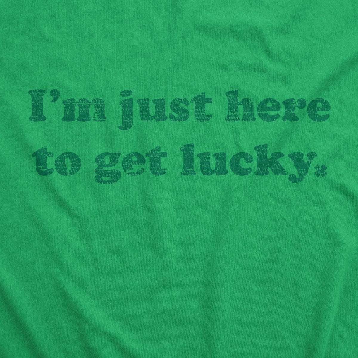 I&#39;m Just Here To Get Lucky Men&#39;s Tshirt  -  Crazy Dog T-Shirts