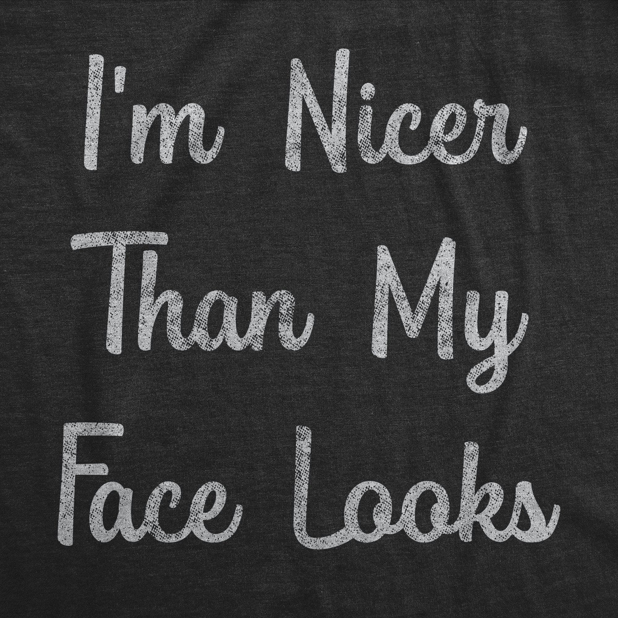 I'm Nicer Than My Face Looks Men's Tshirt - Crazy Dog T-Shirts