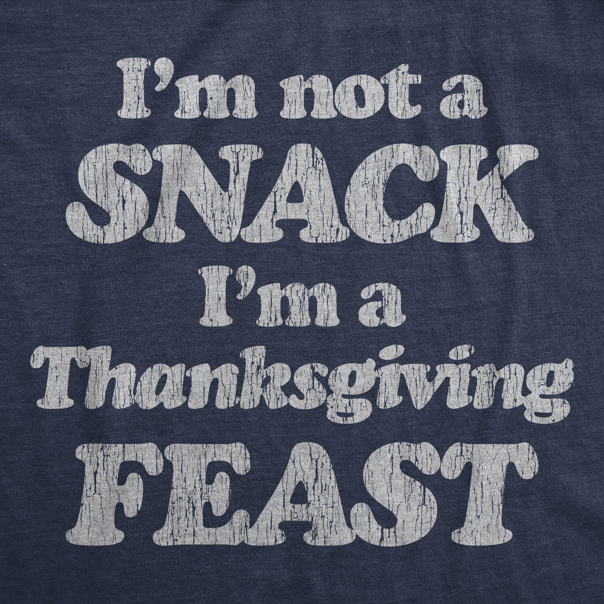 I&#39;m Not A Snack I&#39;m A Thanksgiving Feast Men&#39;s Tshirt - Crazy Dog T-Shirts