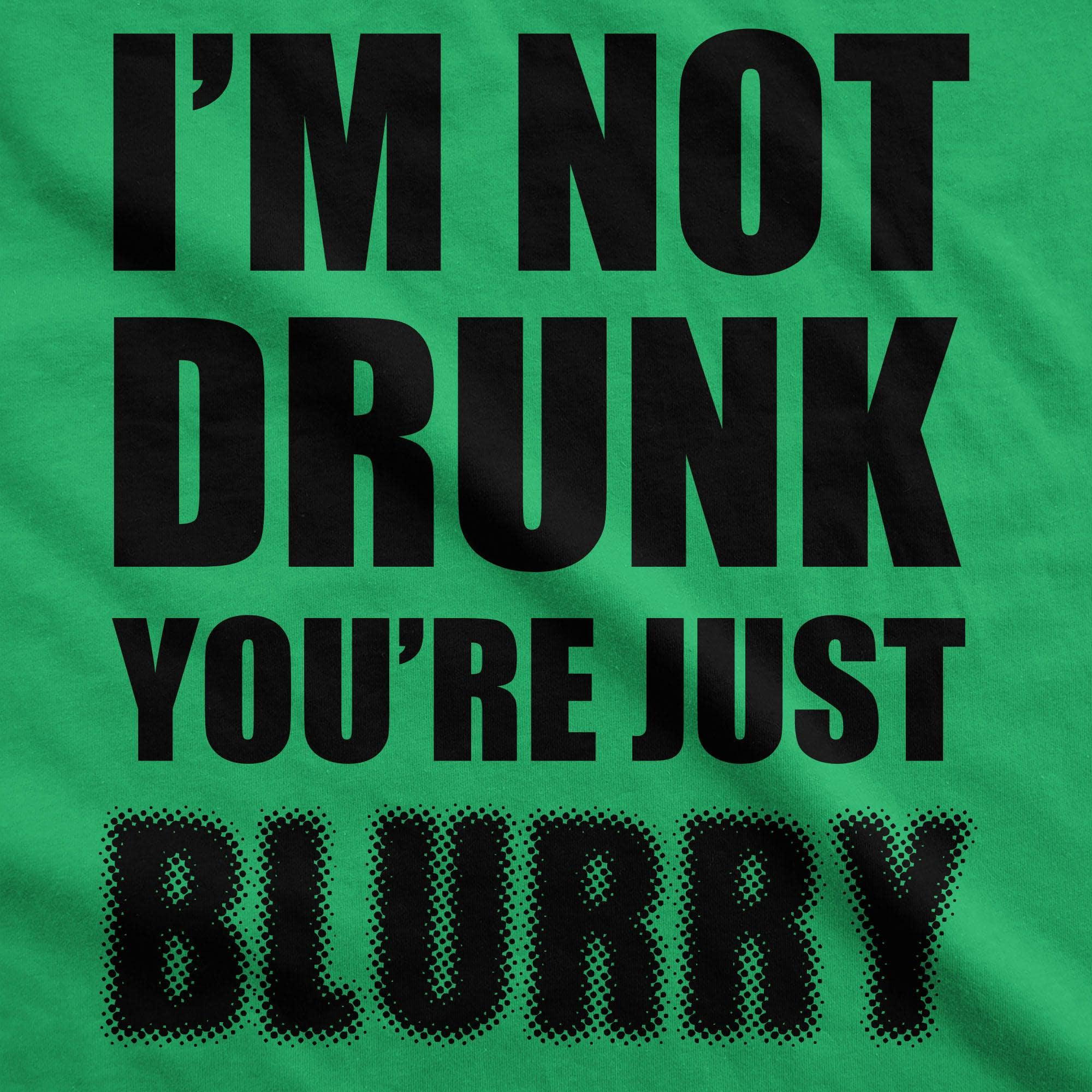I'm Not Drunk You're Just Blurry Men's Tshirt  -  Crazy Dog T-Shirts