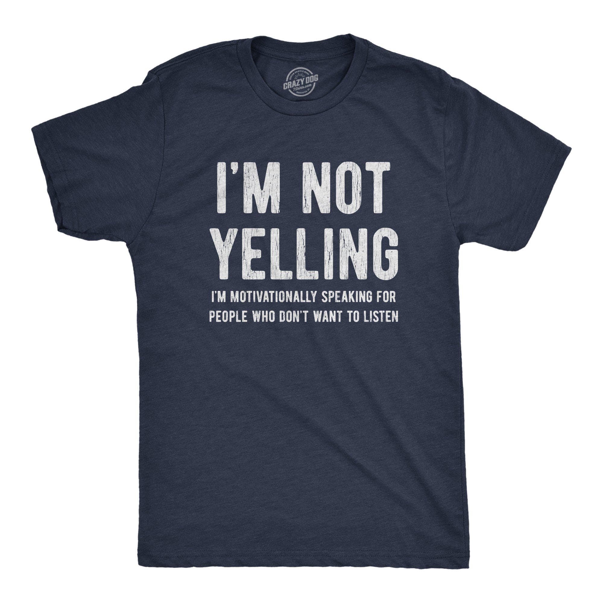 I'm Not Yelling Men's Tshirt - Crazy Dog T-Shirts