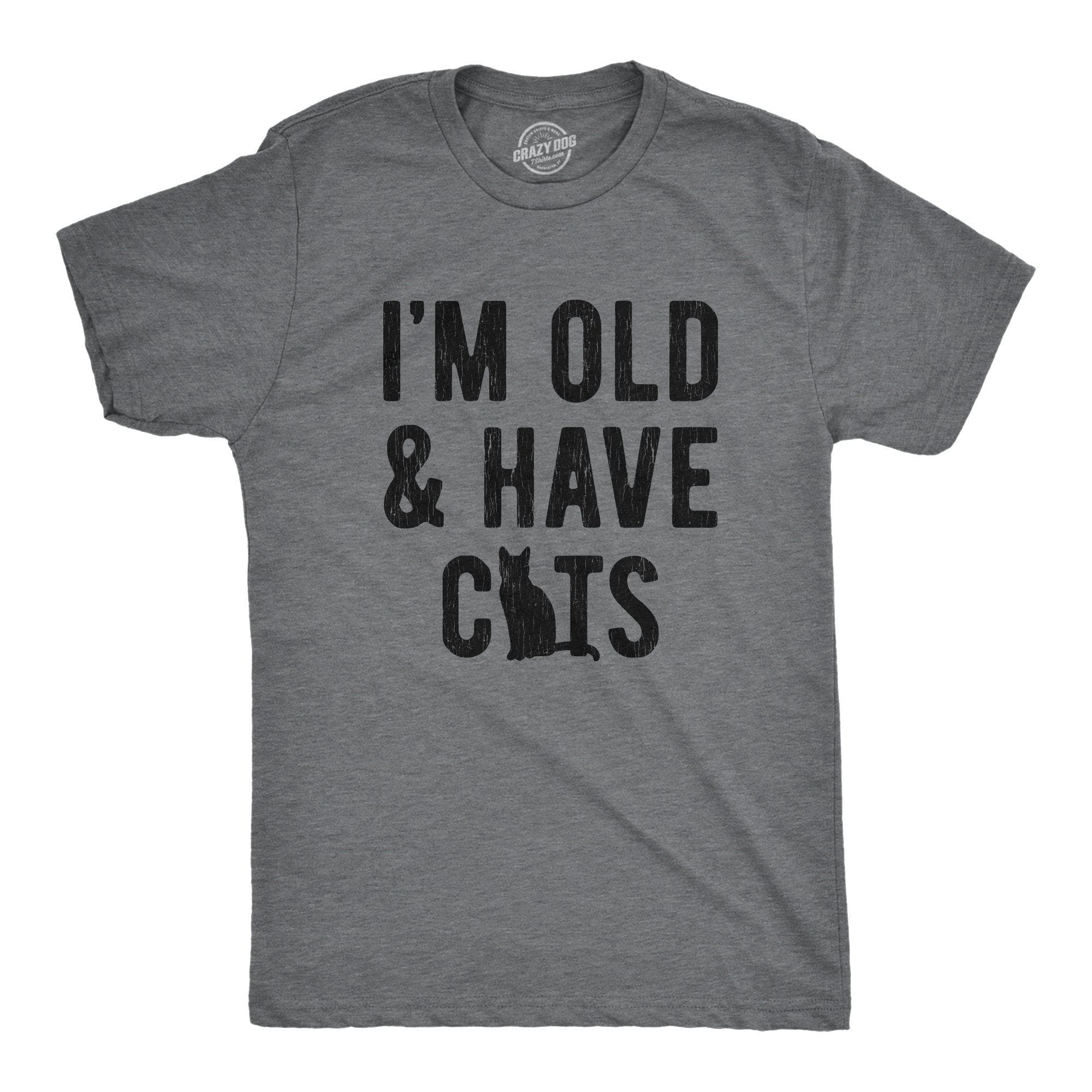 I'm Old And I Have Cats Men's Tshirt - Crazy Dog T-Shirts