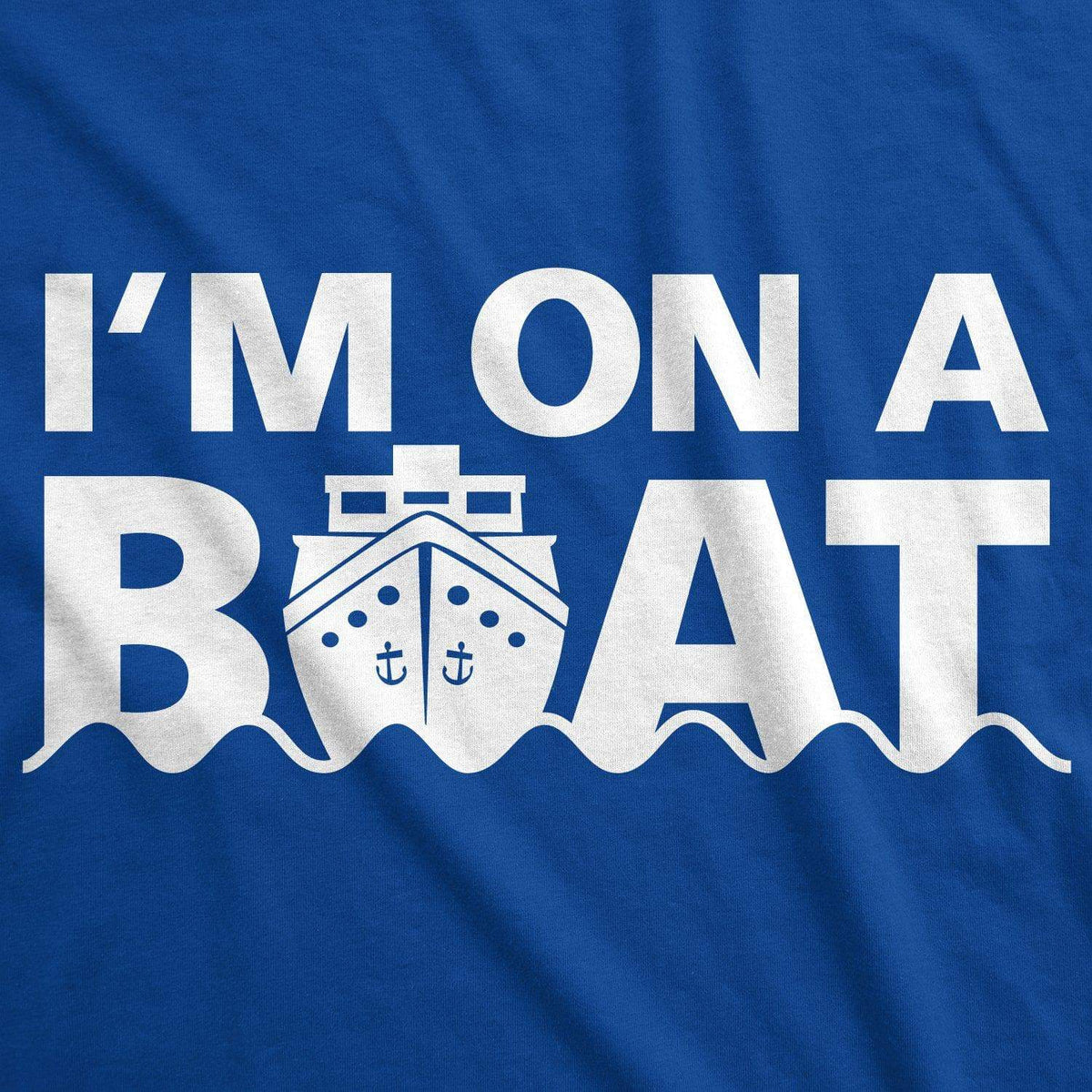 I&#39;m On A Boat Men&#39;s Tshirt - Crazy Dog T-Shirts