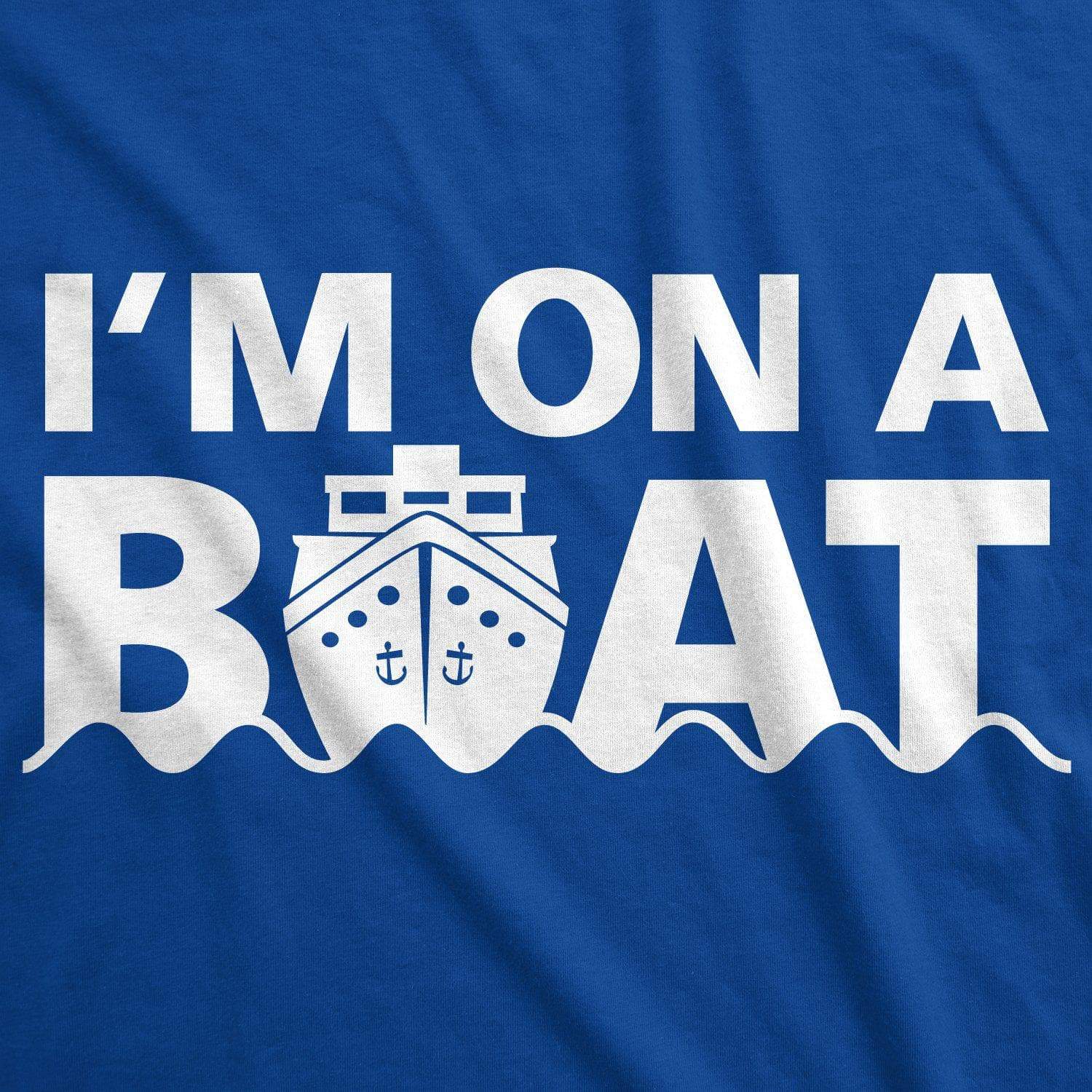 I'm On A Boat Men's Tshirt - Crazy Dog T-Shirts