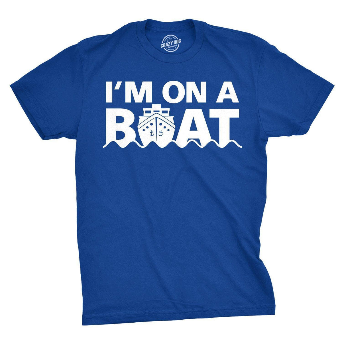 I&#39;m On A Boat Men&#39;s Tshirt - Crazy Dog T-Shirts