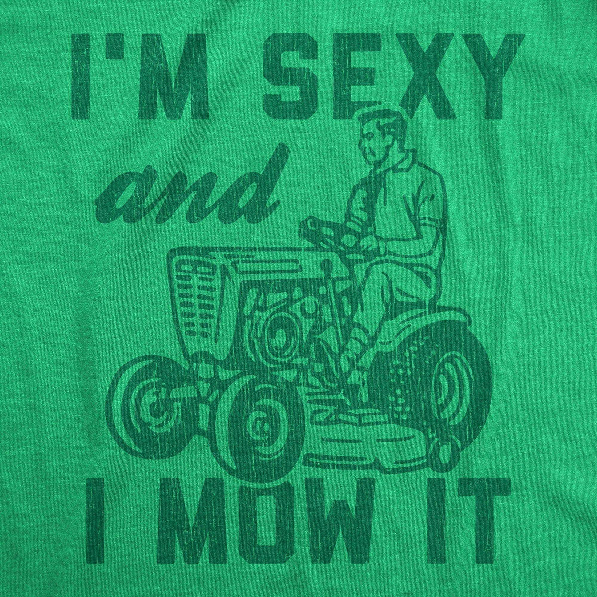 I&#39;m Sexy And I Mow It Men&#39;s Tshirt - Crazy Dog T-Shirts