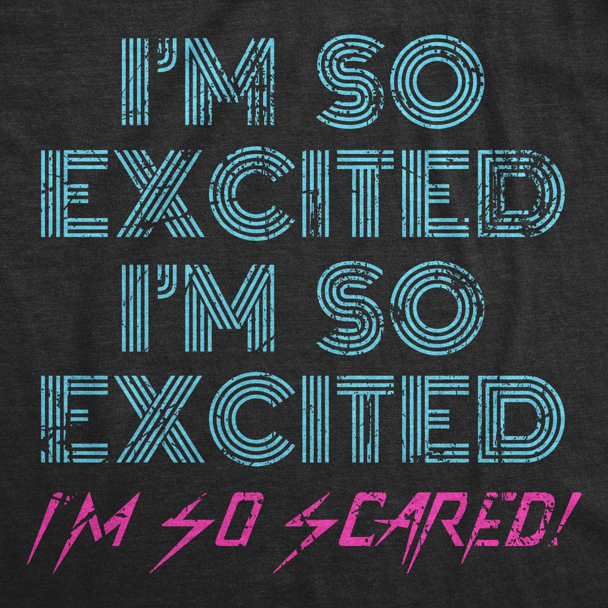 I&#39;m So Excited I&#39;m So Scared Men&#39;s Tshirt  -  Crazy Dog T-Shirts