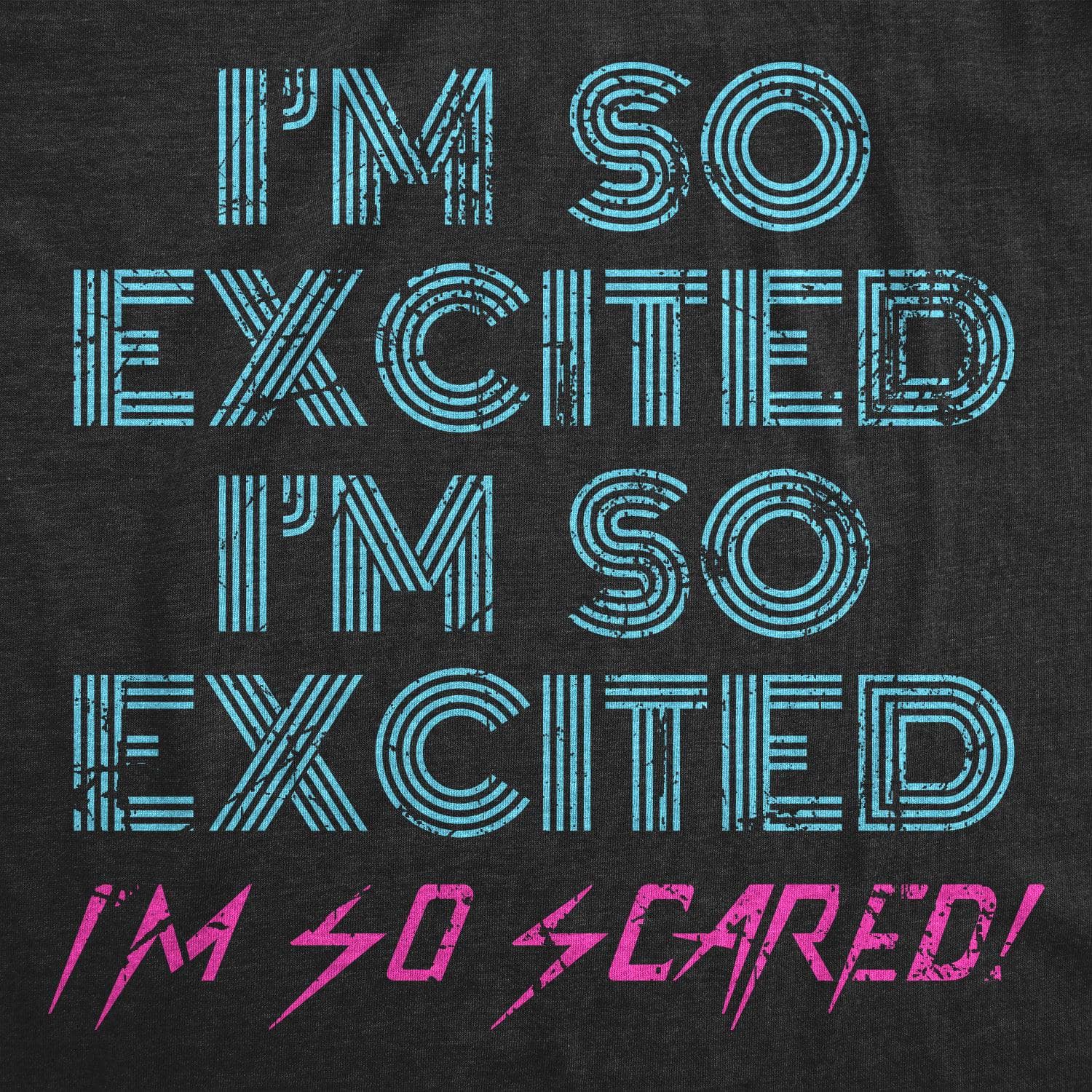 I'm So Excited I'm So Scared Men's Tshirt  -  Crazy Dog T-Shirts