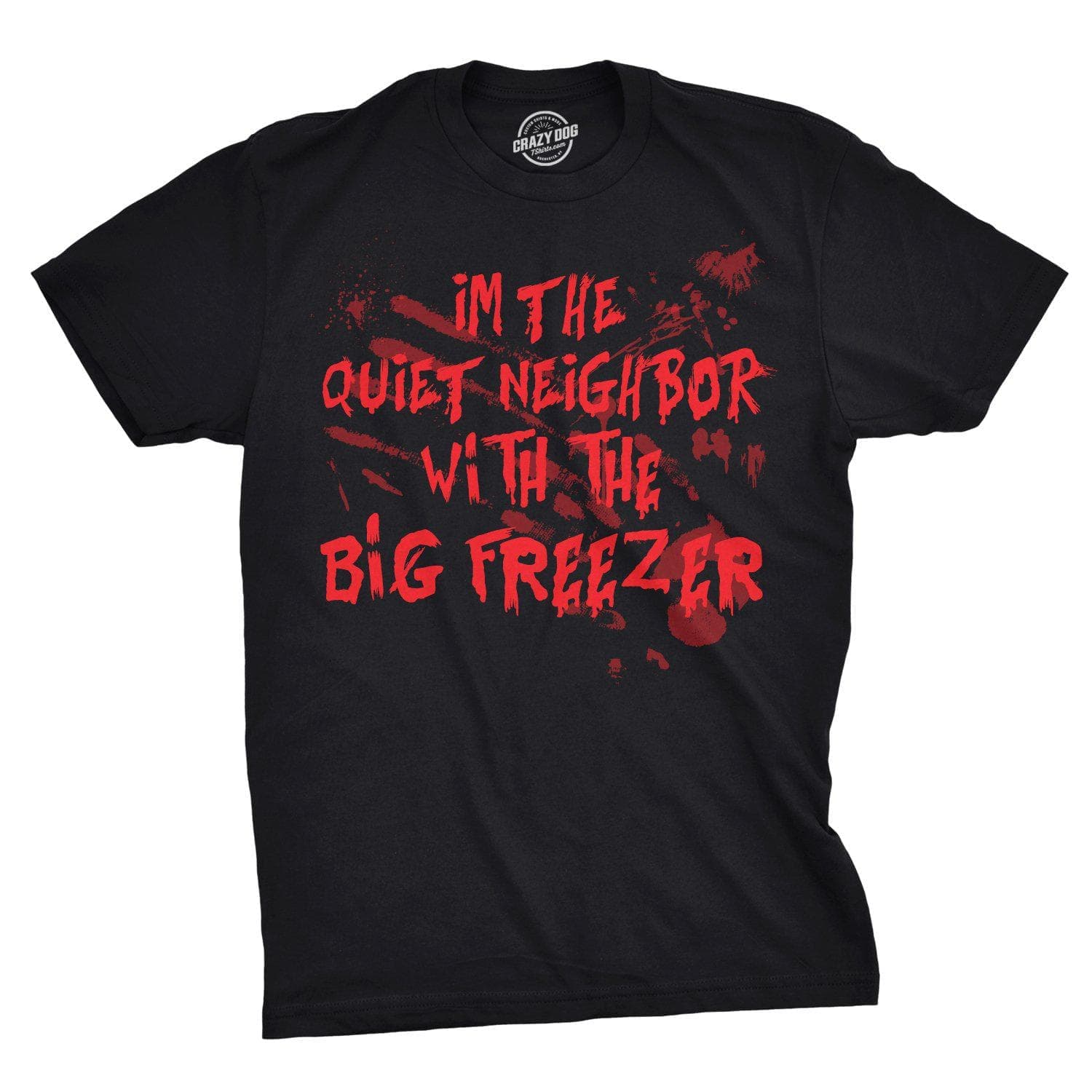 I'm The Quiet Neighbor With The Big Freezer Men's Tshirt  -  Crazy Dog T-Shirts