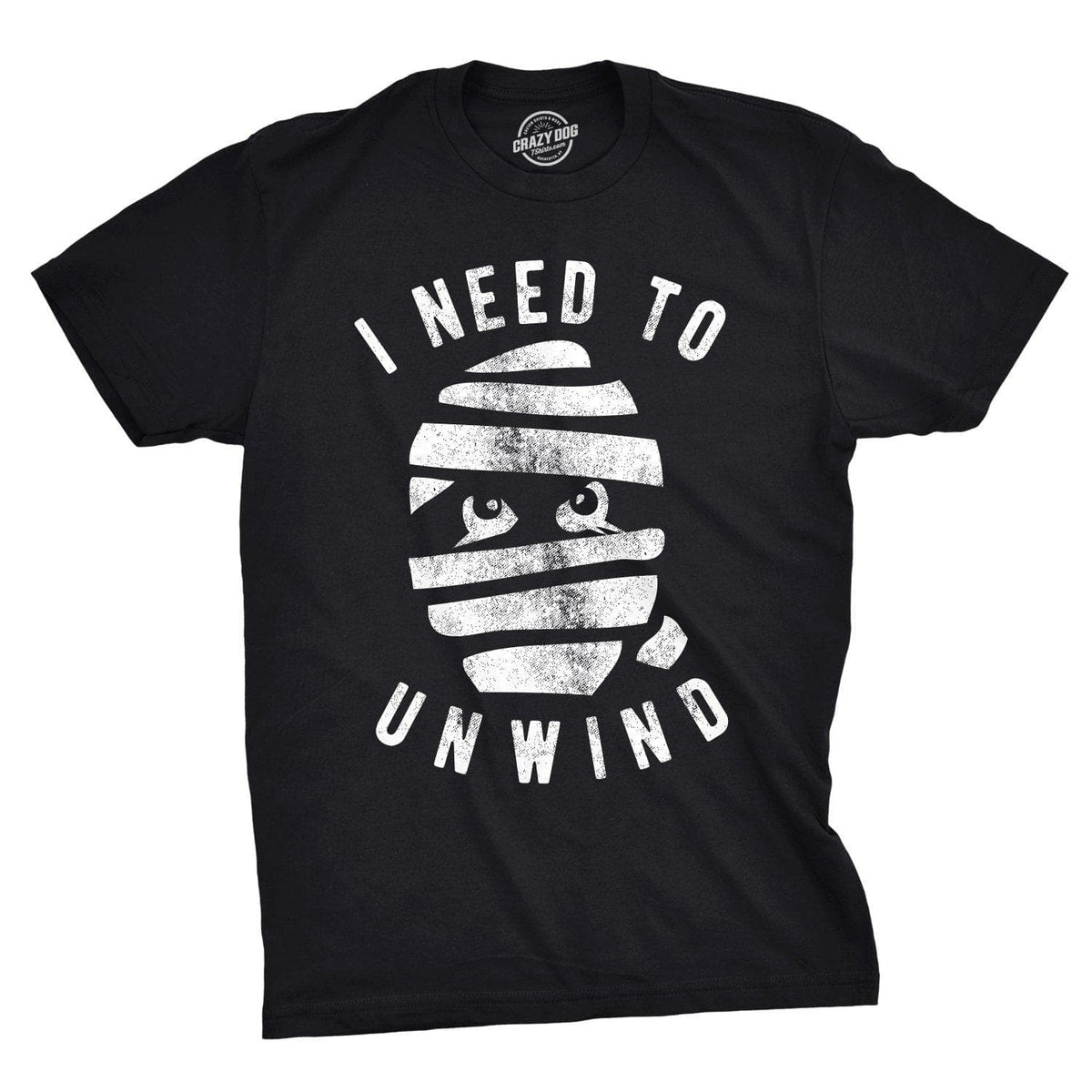 I Need To Unwind Men&#39;s Tshirt - Crazy Dog T-Shirts
