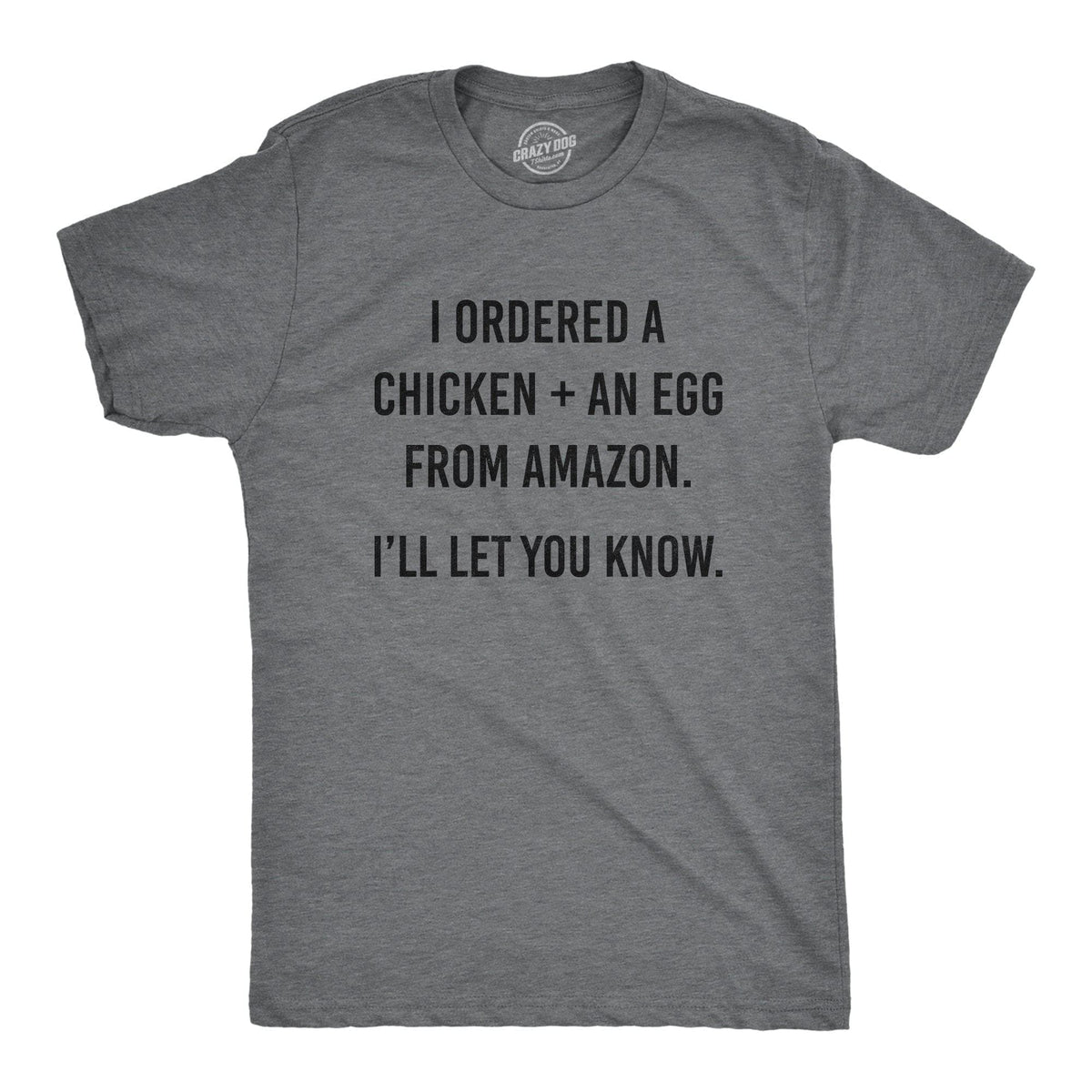 I Ordered A Chicken And And Egg Men&#39;s Tshirt - Crazy Dog T-Shirts