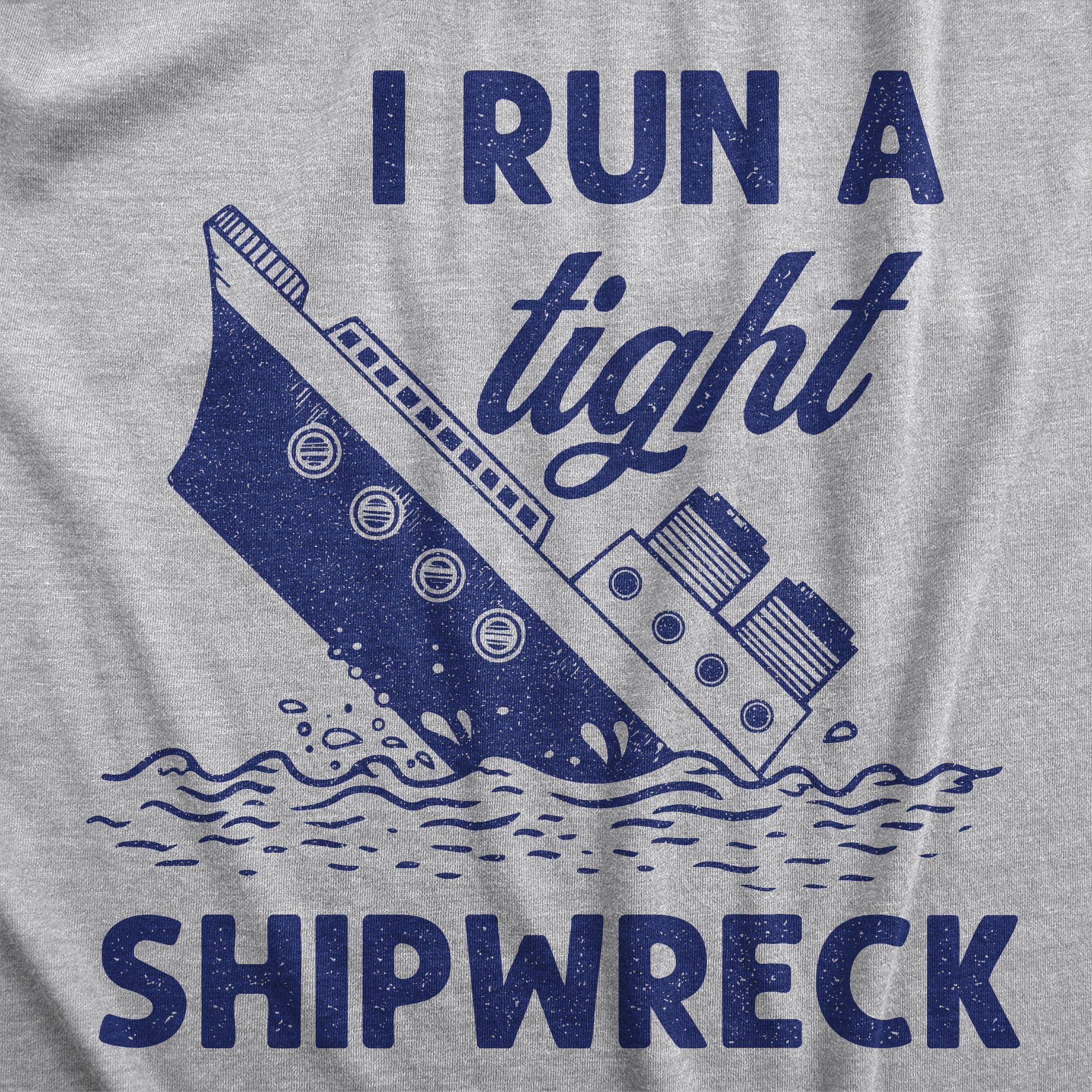 I Run A Tight Shipwreck Men's Tshirt - Crazy Dog T-Shirts