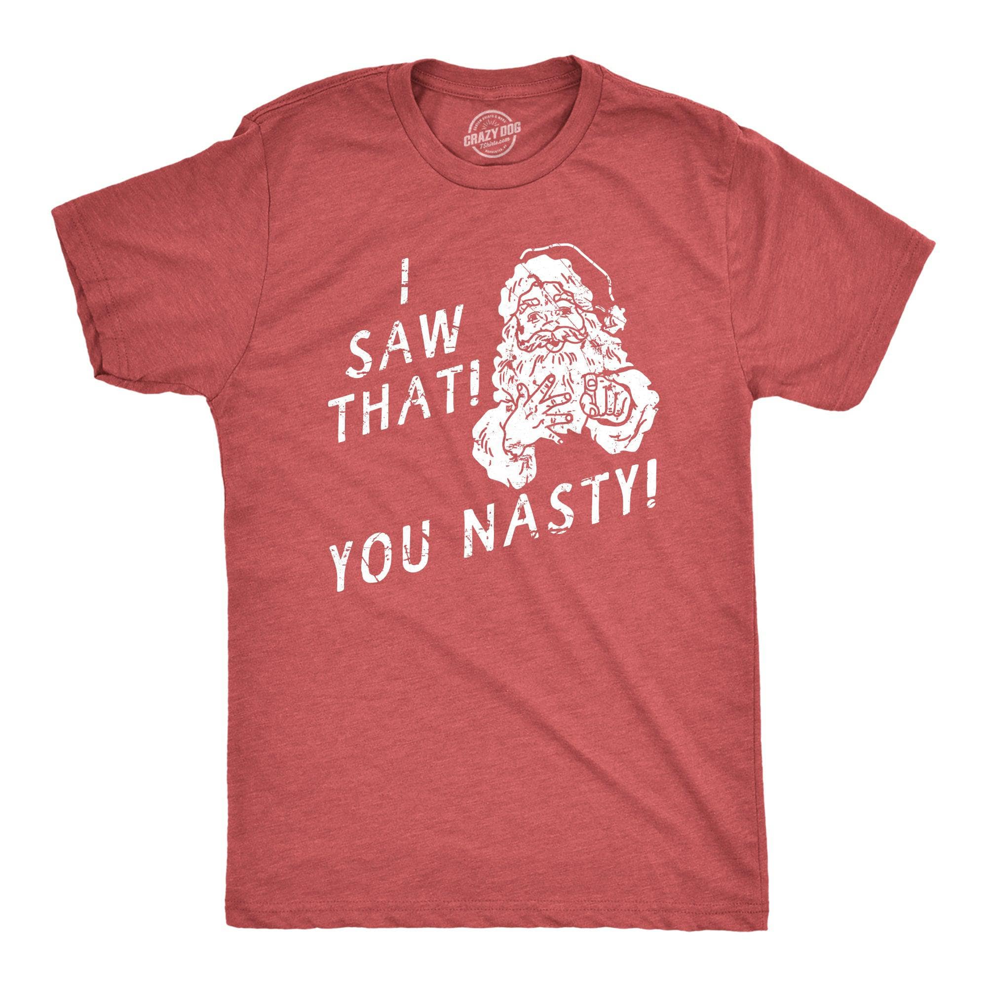 I Saw That You Nasty Men's Tshirt  -  Crazy Dog T-Shirts
