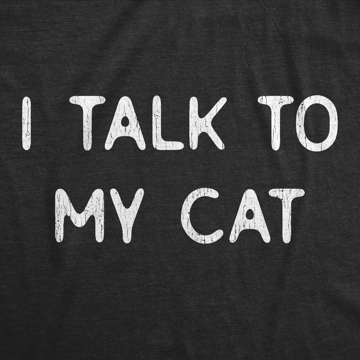 I Talk To My Cat Men&#39;s Tshirt - Crazy Dog T-Shirts