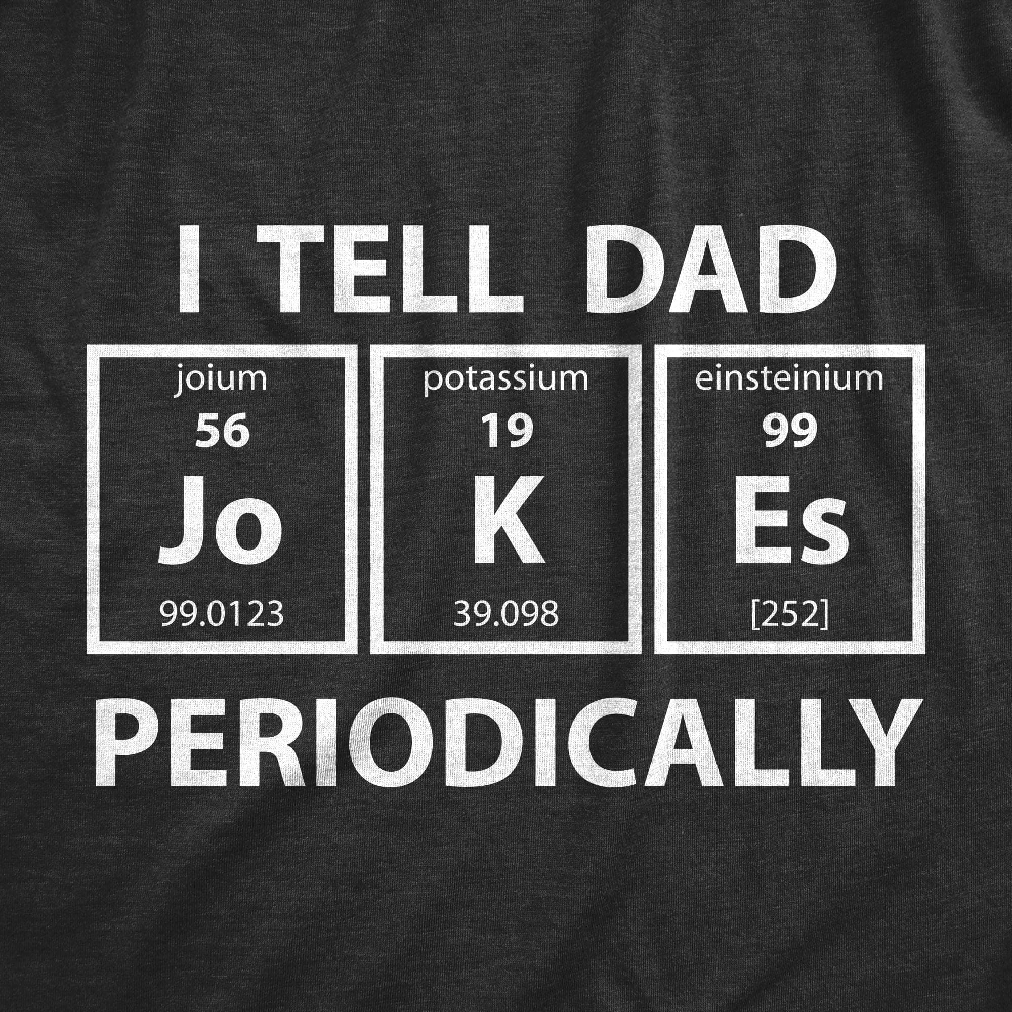 I Tell Dad Jokes Periodically Men's Tshirt - Crazy Dog T-Shirts