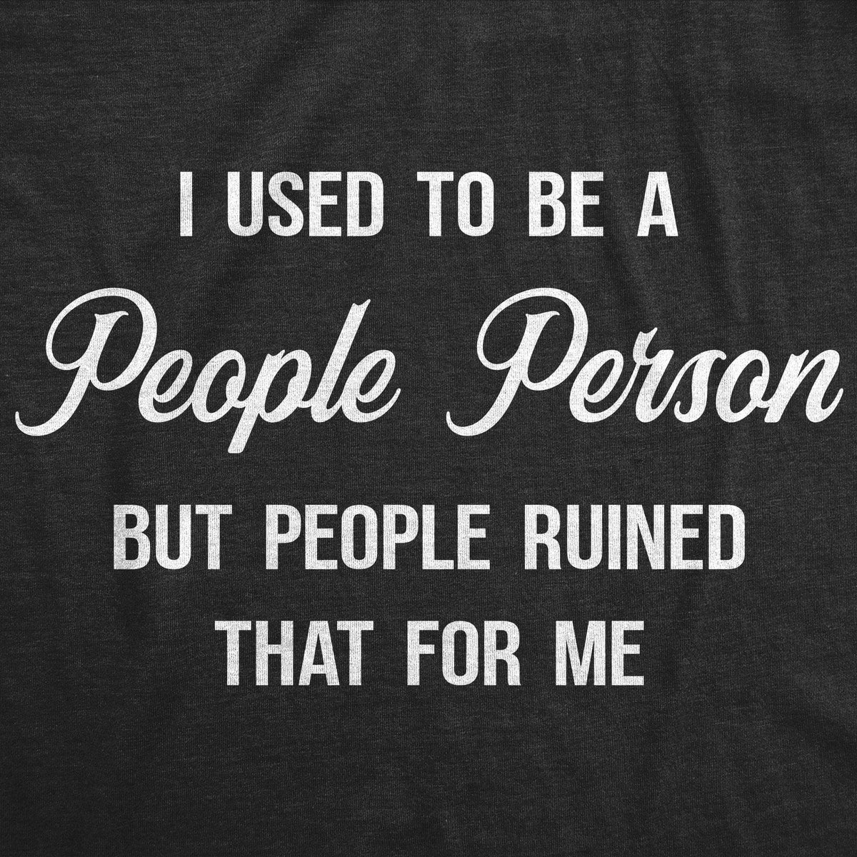 I Used To Be A People Person Men&#39;s Tshirt - Crazy Dog T-Shirts