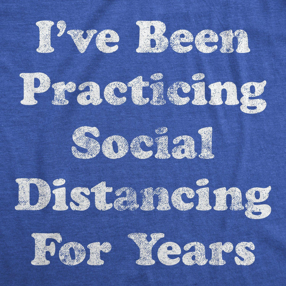 I&#39;ve Been Social Distancing For Years Men&#39;s Tshirt  -  Crazy Dog T-Shirts