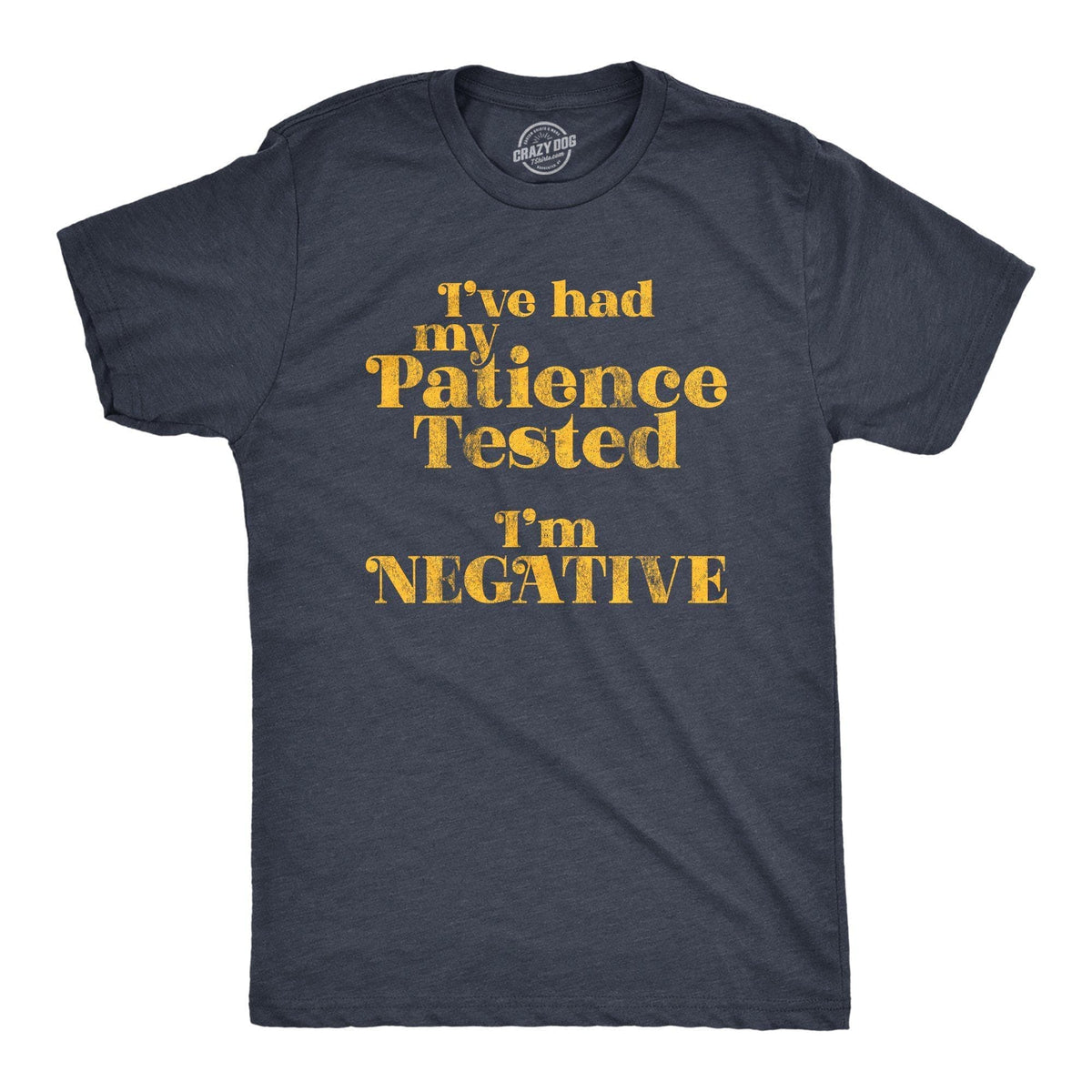 I&#39;ve Had My Patience Tested I&#39;m Negative Men&#39;s Tshirt - Crazy Dog T-Shirts